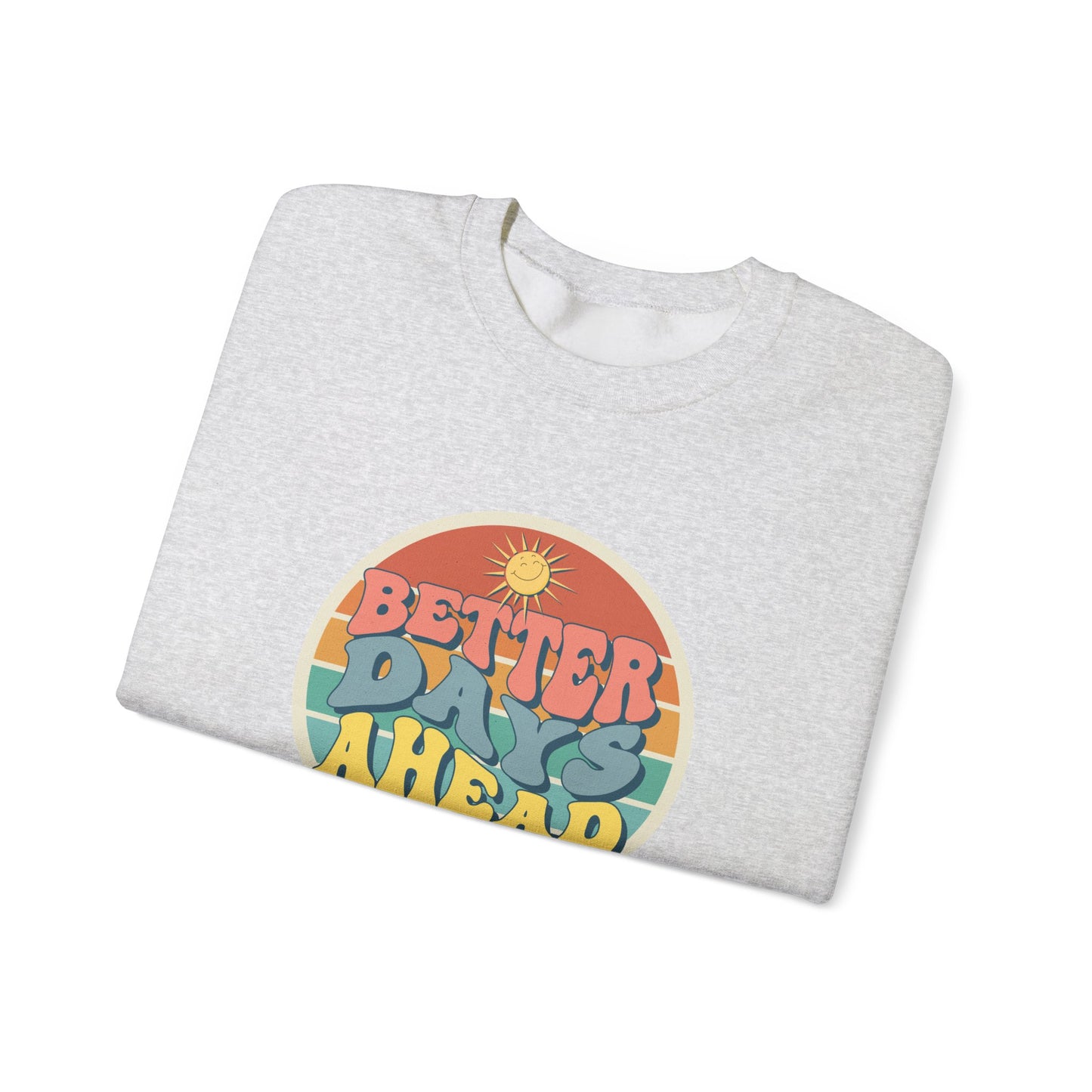 Better Day Ahead - Unisex Heavy Blend™ Crewneck Sweatshirt - 11660