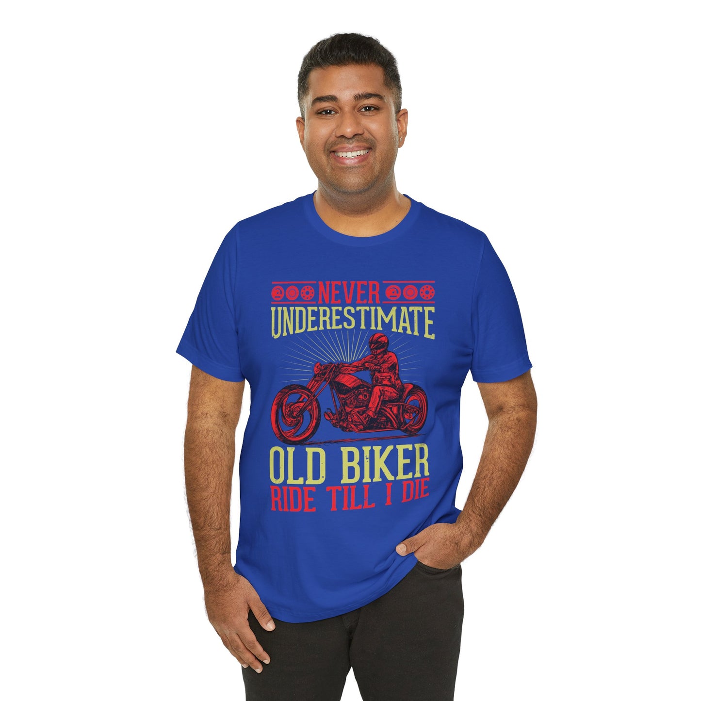 Never Underestimate Old Biker, Ride Until I Die - Unisex Jersey Short Sleeve Tee