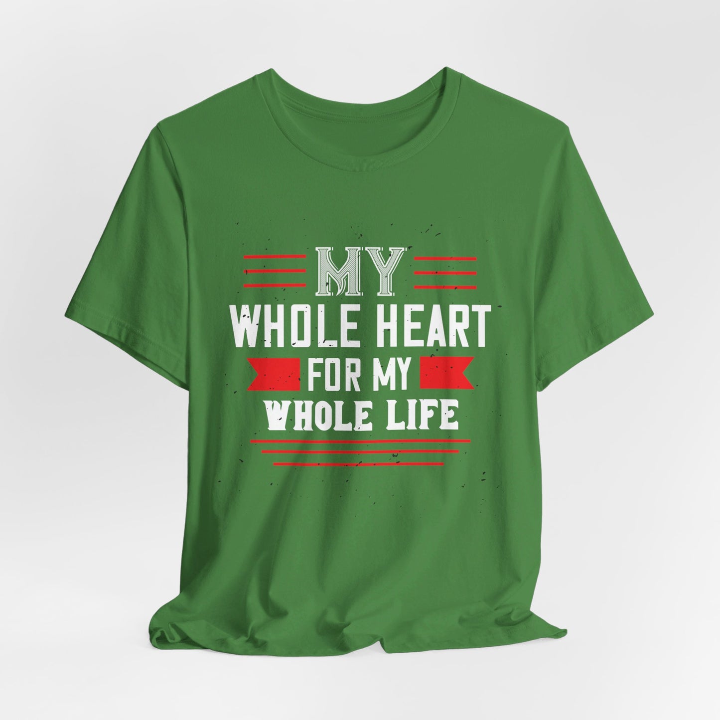 My Whole Heart for My Whole Life - Unisex Jersey Short Sleeve Tee