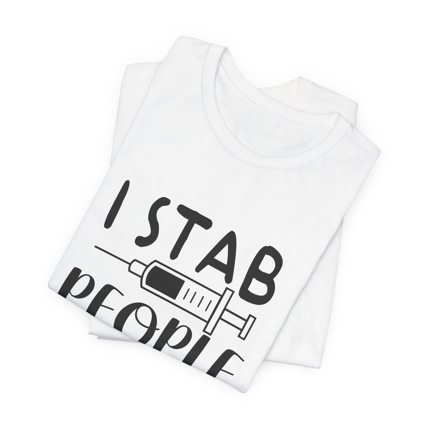 Nurse: I Stab People For A Living - Unisex Jersey Short Sleeve Tee