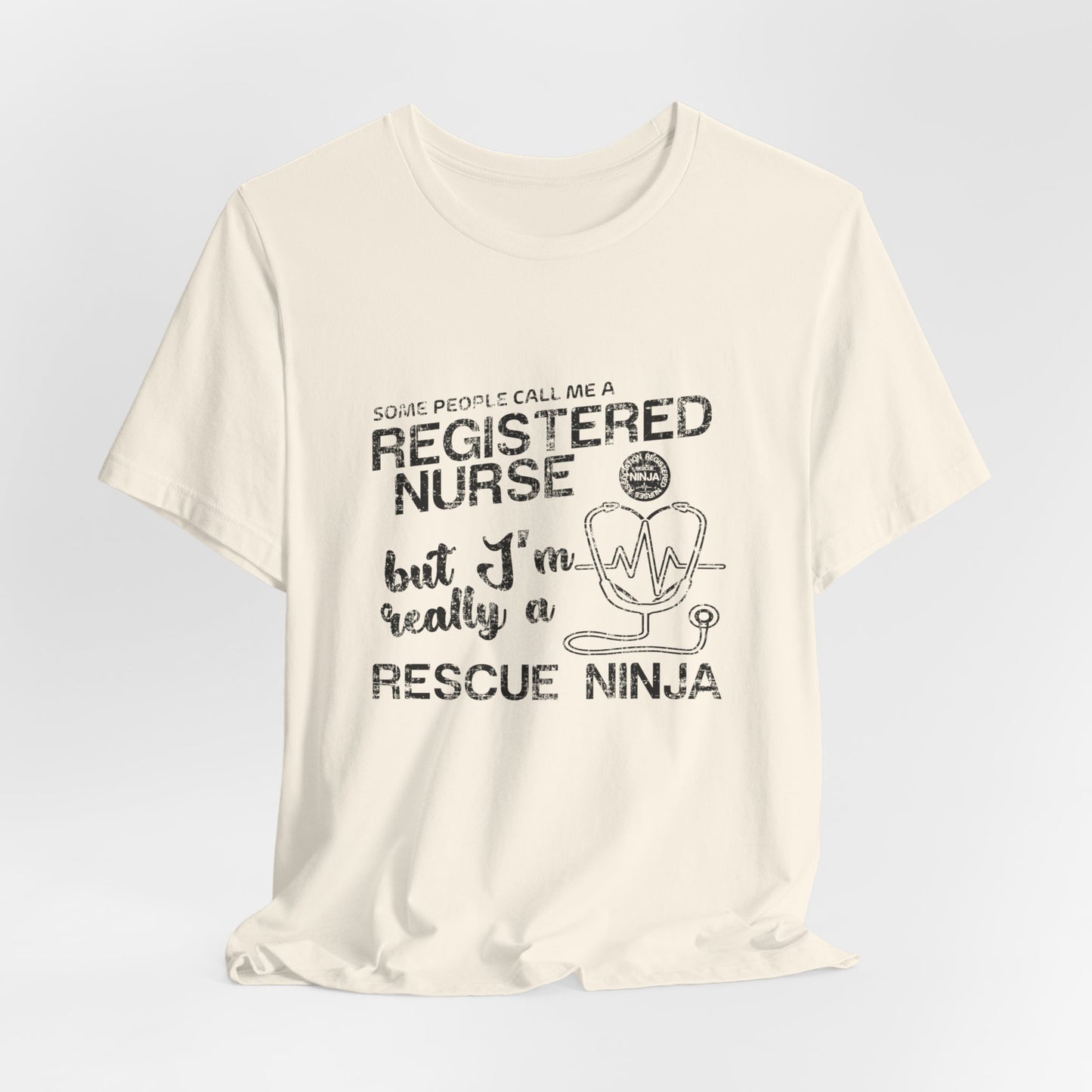 Some People Call Me A Registered Nurse, But I'm Really A Rescue Ninja - Unisex Jersey Short Sleeve Tee