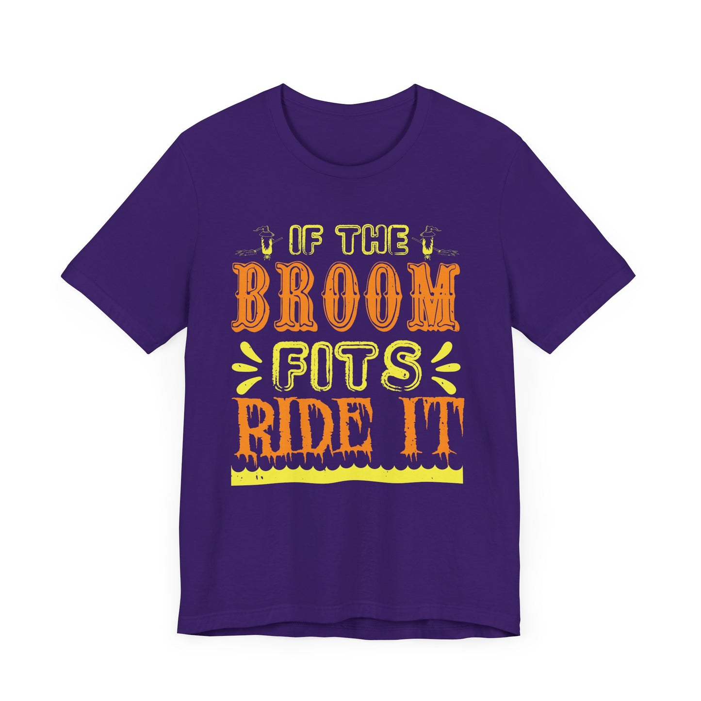 If the Broom Fits, Ride It - Unisex Jersey Short Sleeve Tee - 12446