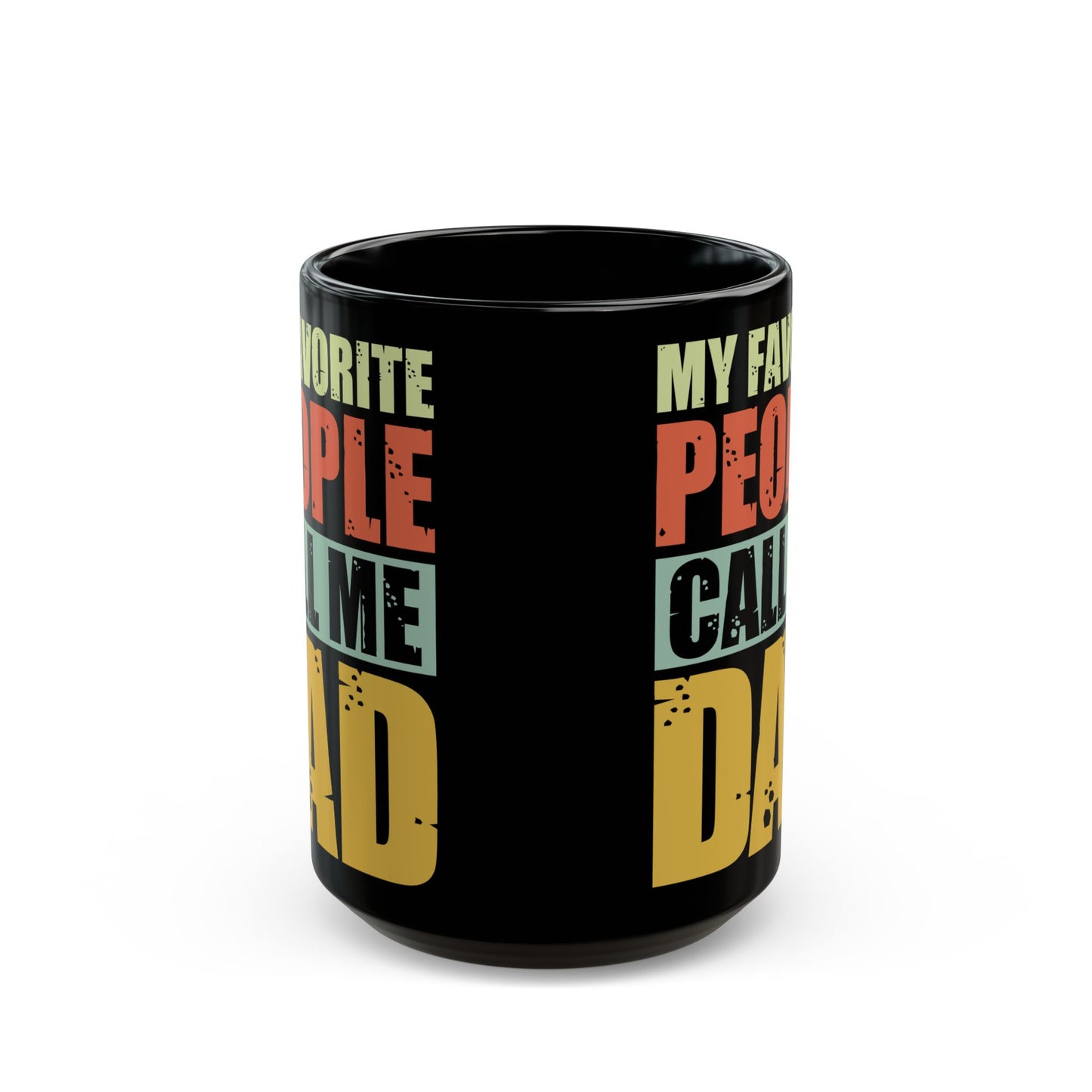 "My Favorite People Call Me Dad" Black Mug, 11/15oz - 12916