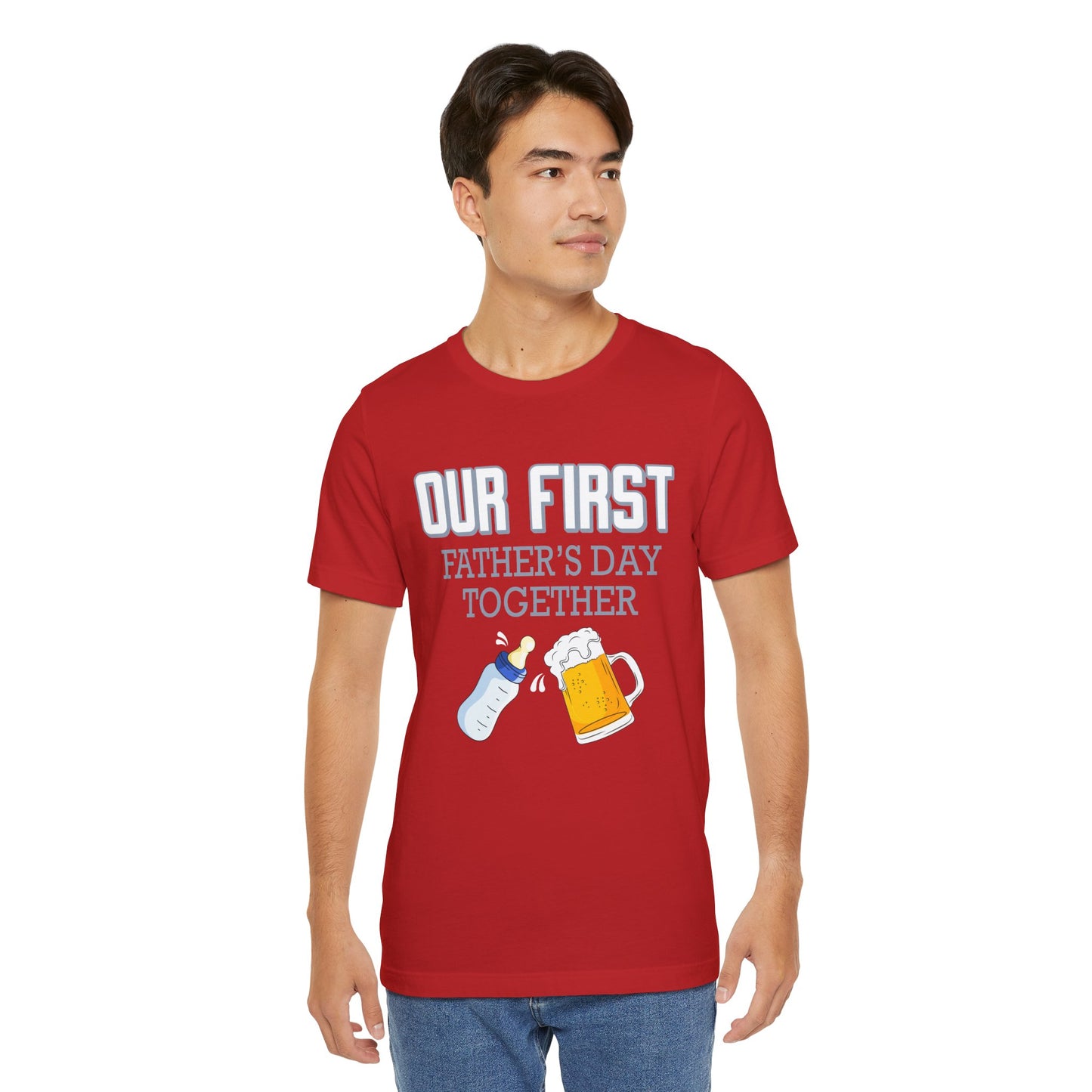Our First Father's Day Together - Unisex Jersey Short Sleeve Tee - 13686