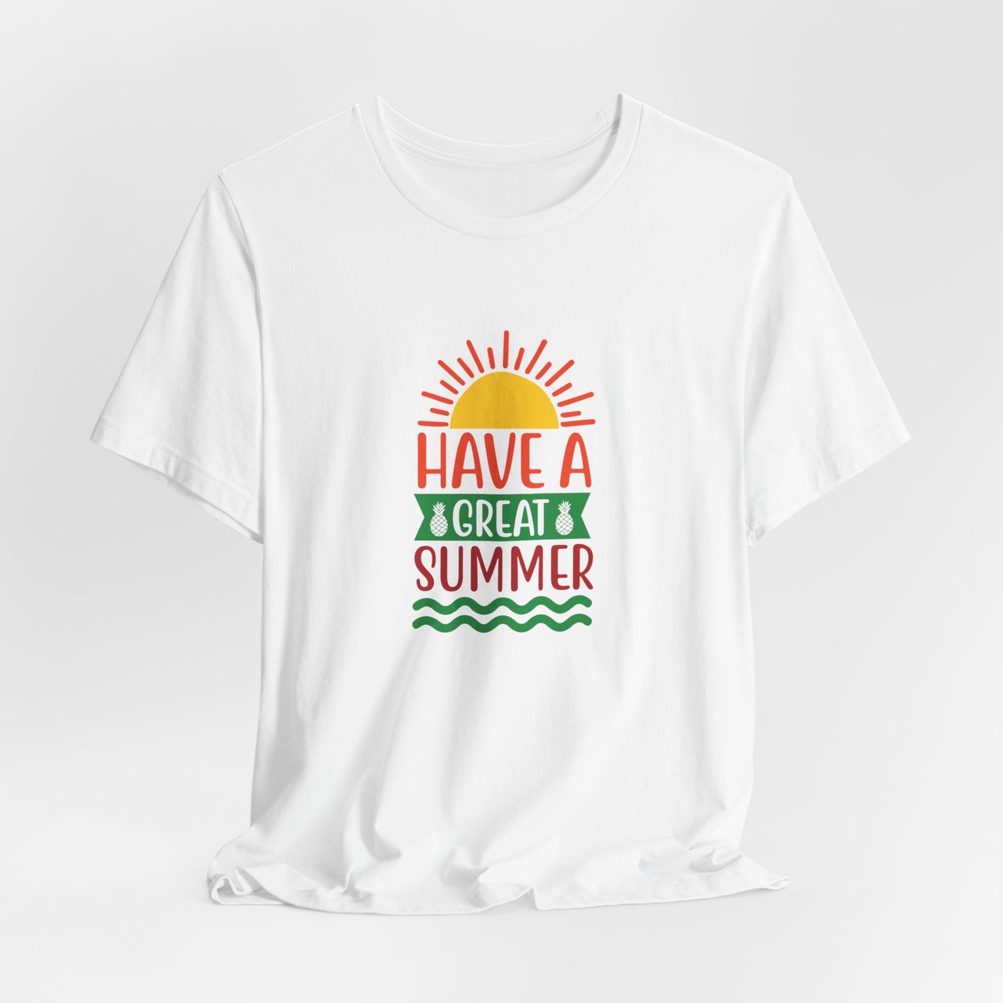 Have A Great Summer - Unisex Jersey Short Sleeve Tee