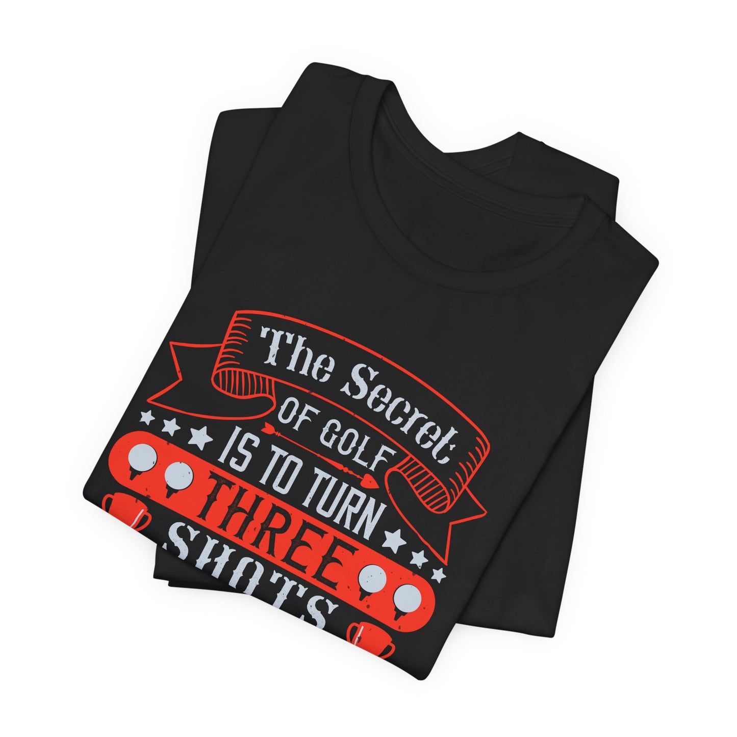 The Secret of Golf Is to Turn Three Shots into Two - Unisex Jersey Short Sleeve Tee