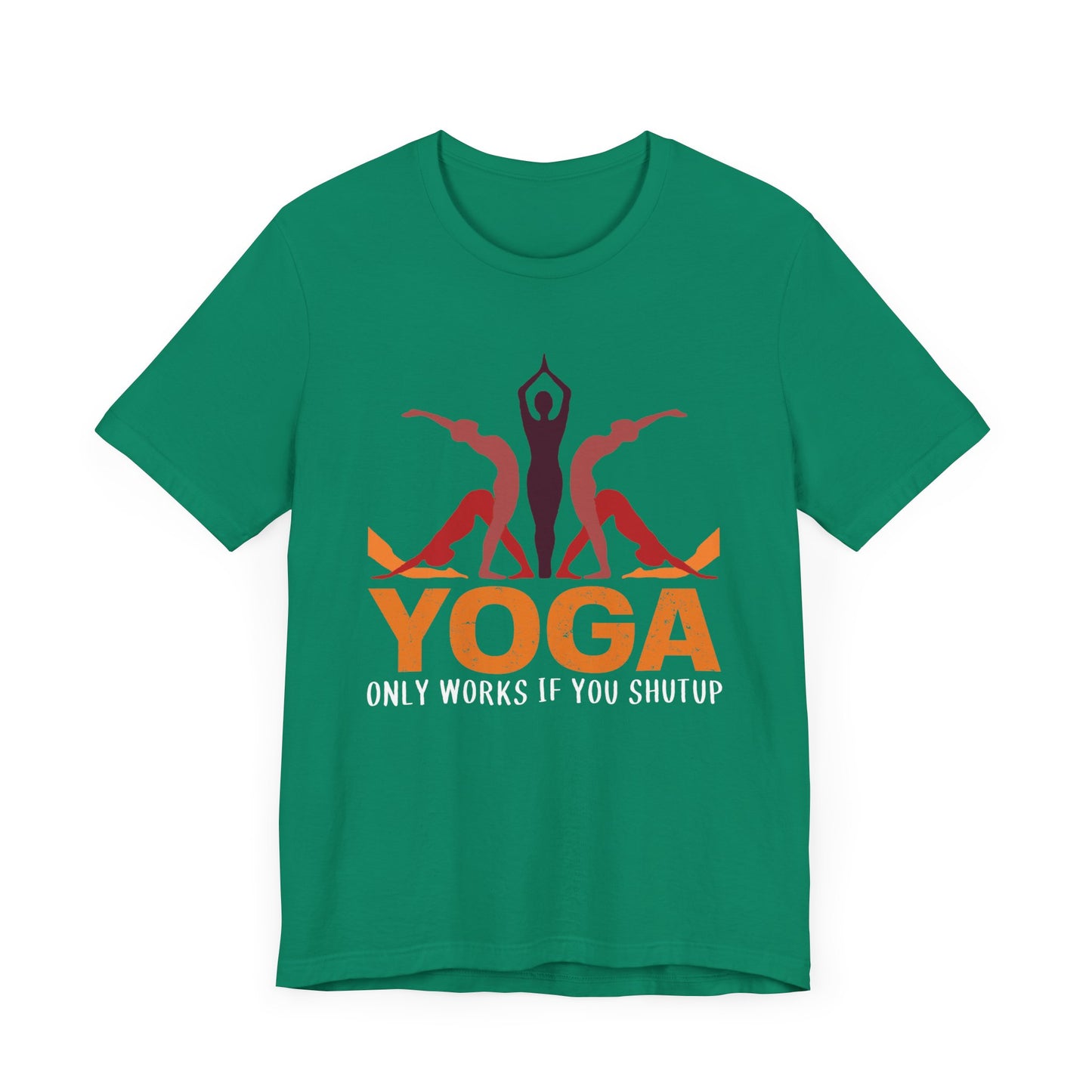 Yoga Only Works If You Shutup - Unisex Jersey Short Sleeve Tee