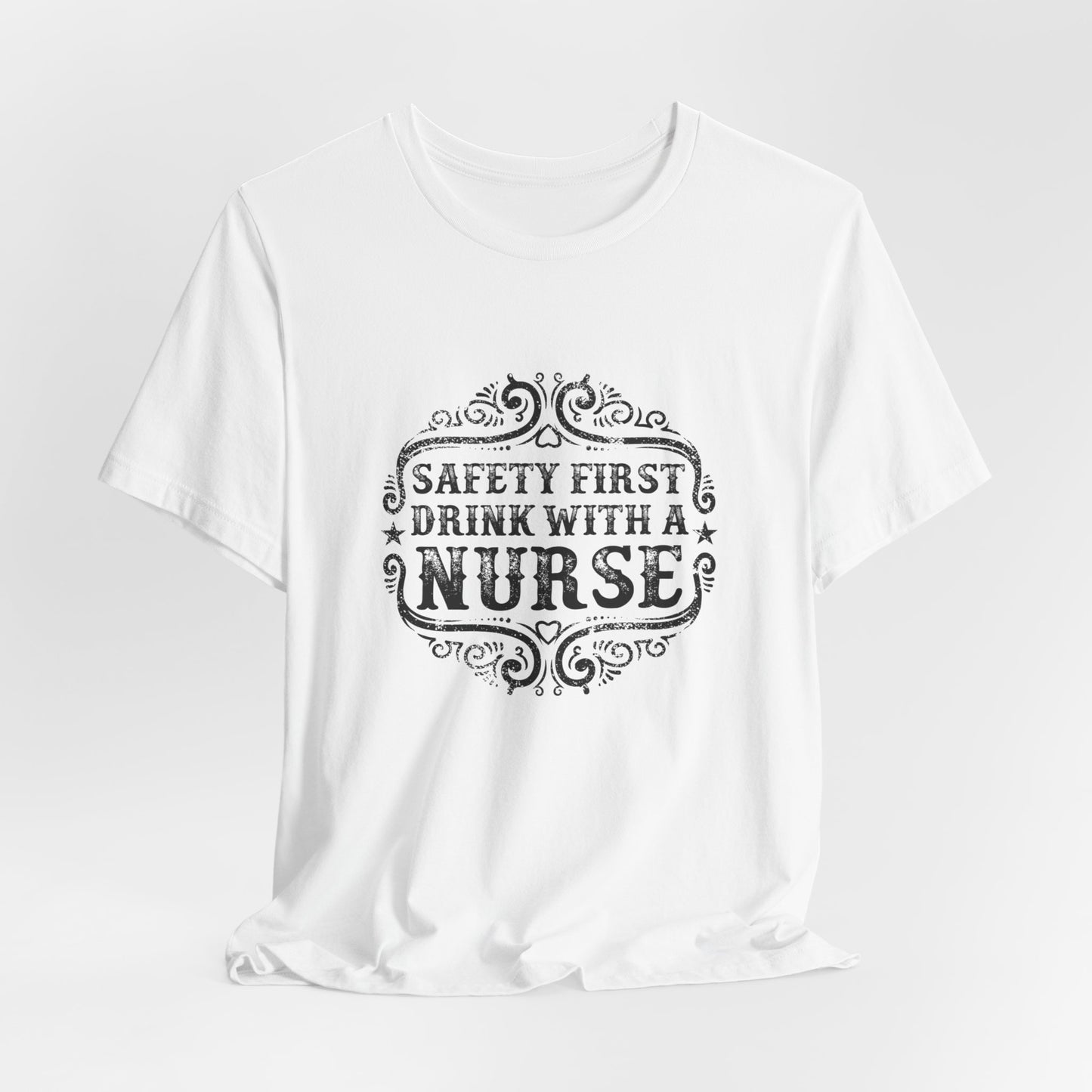 Safety First, Drink With A Nurse - Unisex Jersey Short Sleeve Tee