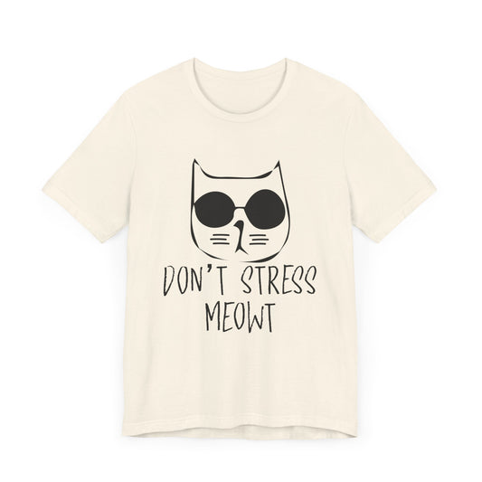 Don't Stress Meowt - Unisex Jersey Short Sleeve Tee