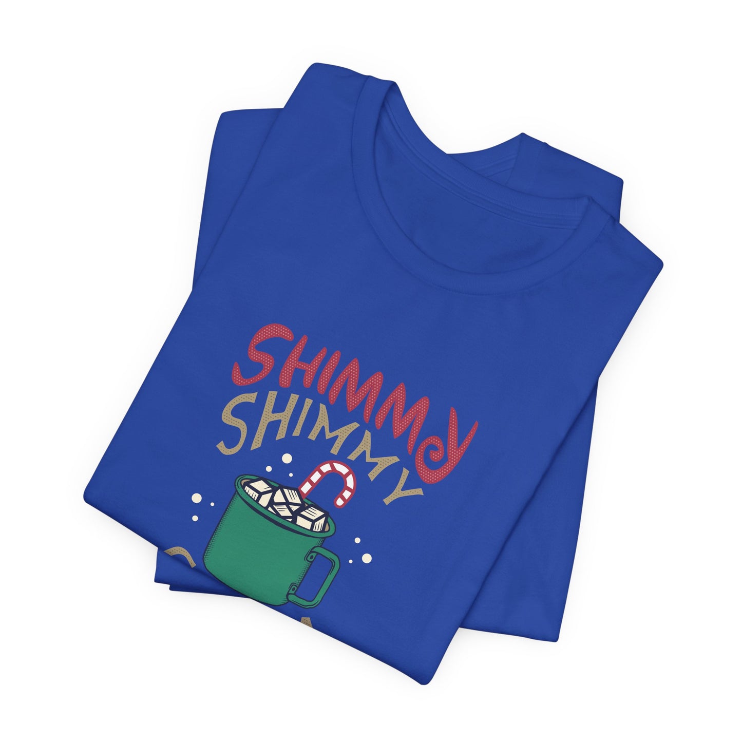 Christmas: Shimmy Shimmy Cocoa What - Unisex Jersey Short Sleeve Tee