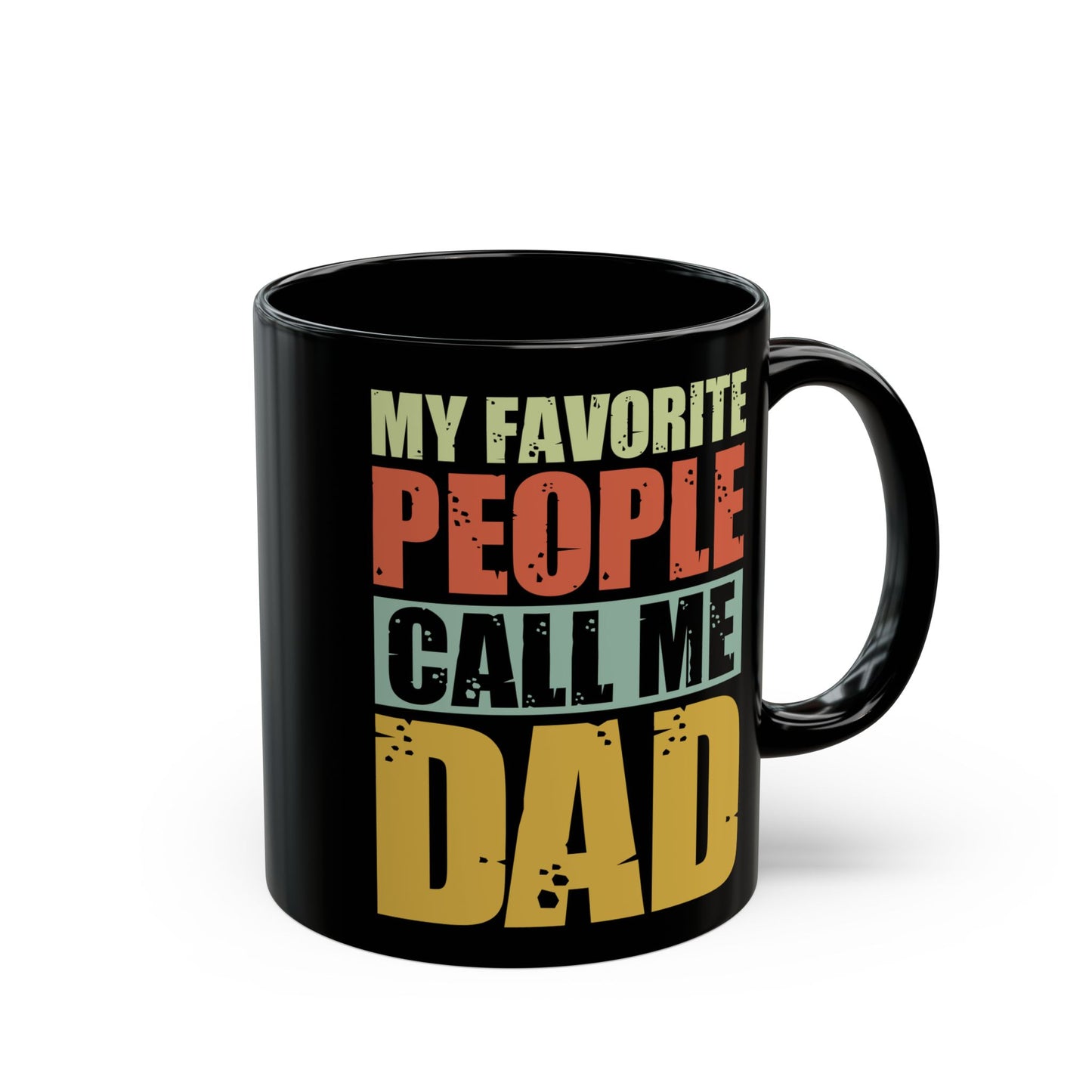"My Favorite People Call Me Dad" Black Mug, 11/15oz - 12916
