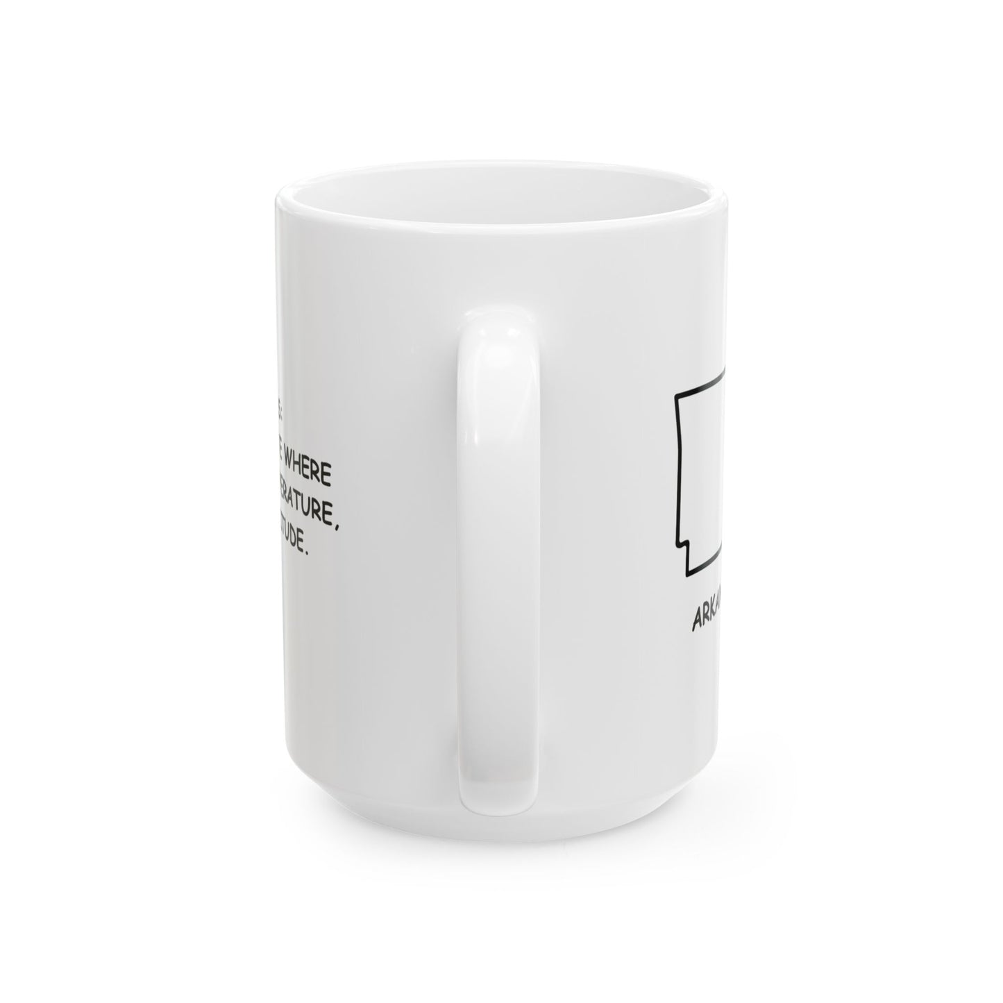 "Arkansas: The only state where 'hot' is a temperature, not an attitude." Ceramic Mug - 13303