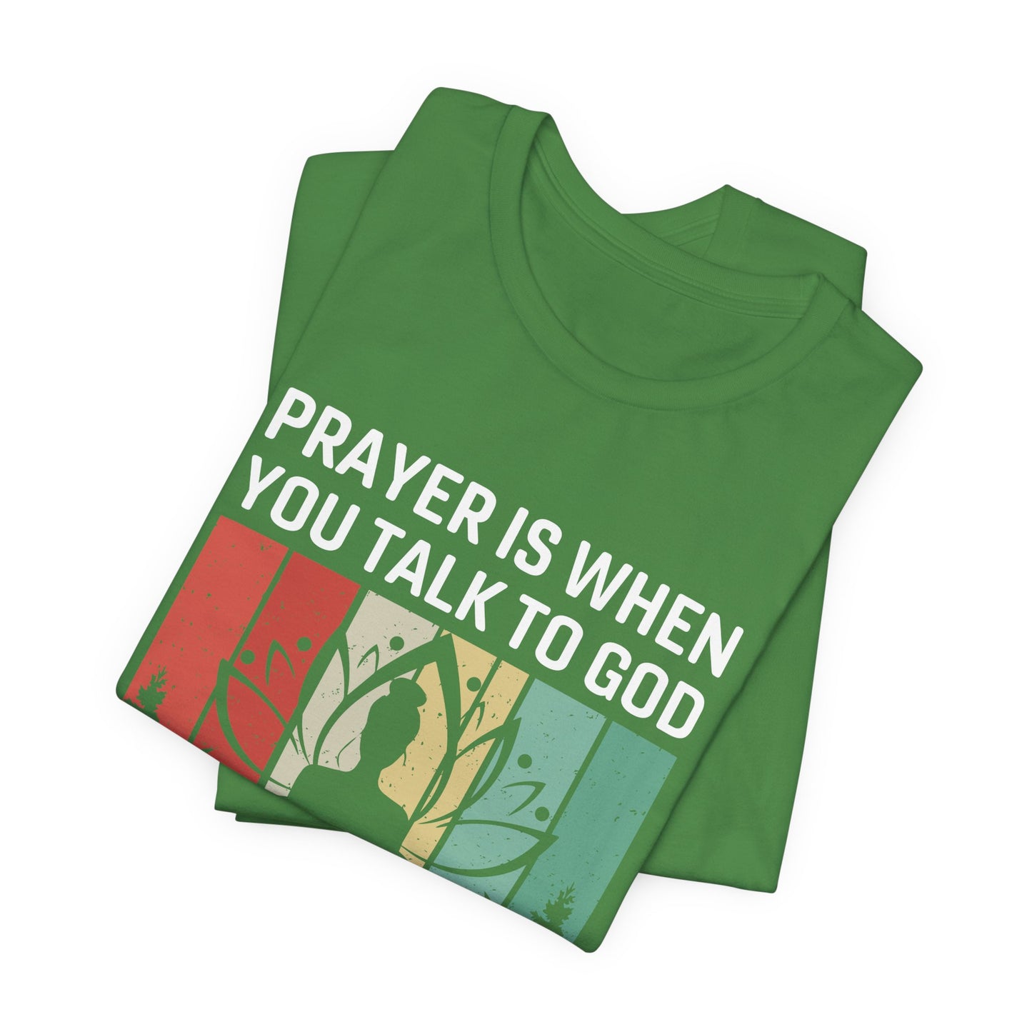 Prayer Is When You Talk To God, Mediation Is When You Listen To God - Unisex Jersey Short Sleeve Tee