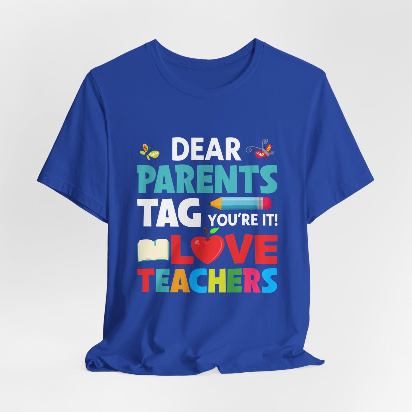 Teacher: Dear Parents, You're It! - Unisex Jersey Short Sleeve Tee