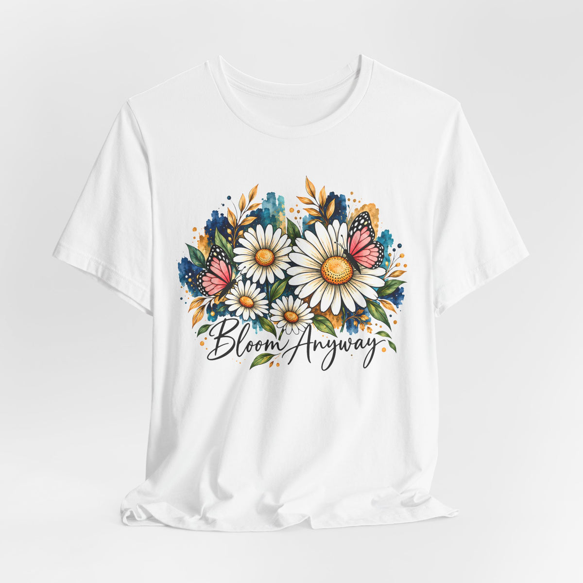 Daisy & Butterfly T-Shirt, “Bloom Anyway” Floral Graphic Tee - 14975
