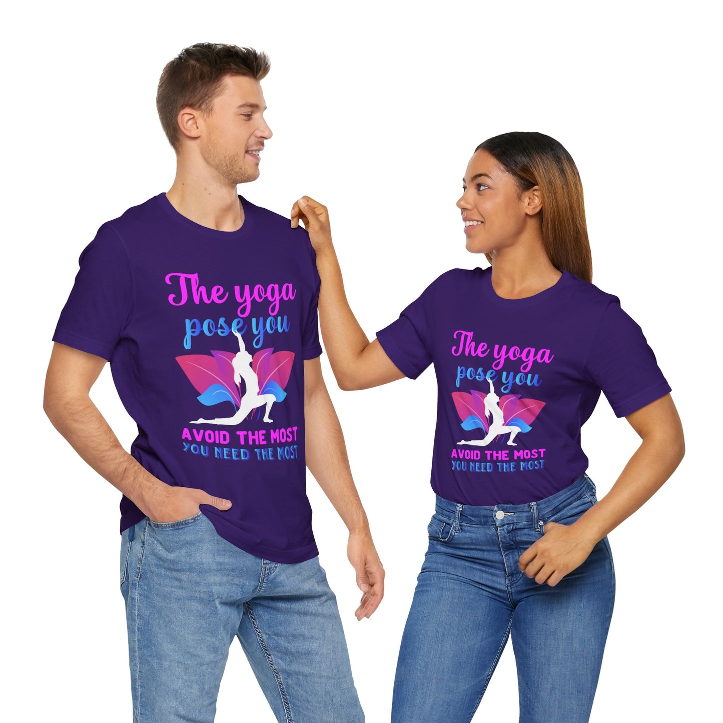 The Yoga Pose You Avoid The Most You Need The Most - Unisex Jersey Short Sleeve Tee