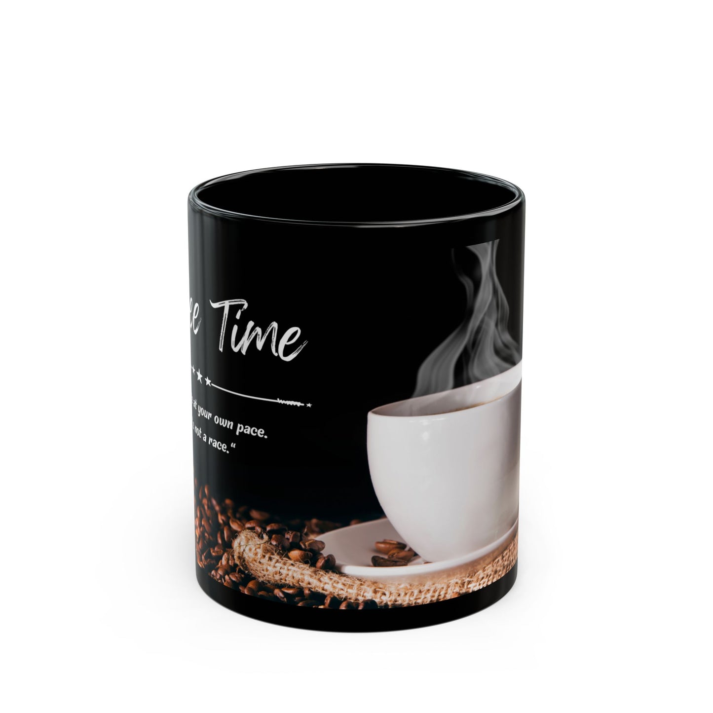 Coffee Time, Do Things at Your Own Pace. Life is Not a Race. Black Mug (11oz, 15oz) - 11240