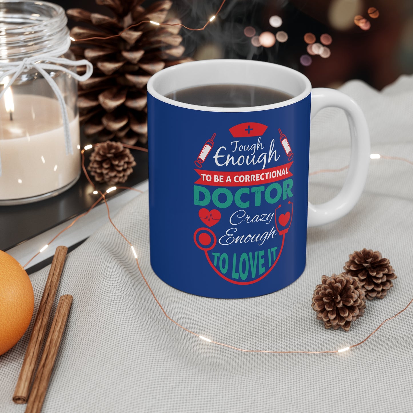 Tough Enough To Be A Correctional Doctor, Crazy Enough To Love It - Mug 11oz - 13799