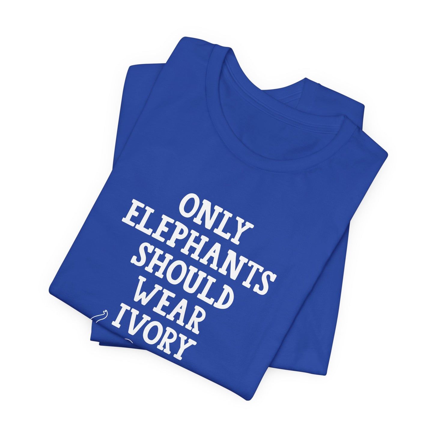 Vegan: Only Elephants Should Wear Ivory - Unisex Jersey Short Sleeve Tee - 12370