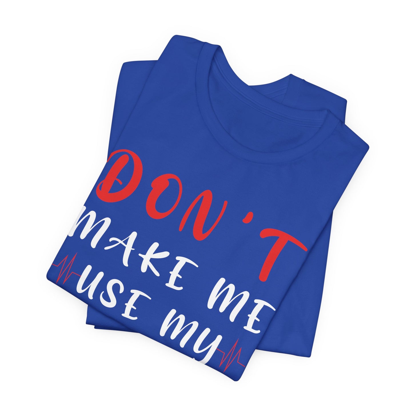Teacher: Don't Make Me Use My Teacher Voice - Unisex Jersey Short Sleeve Tee - 13414