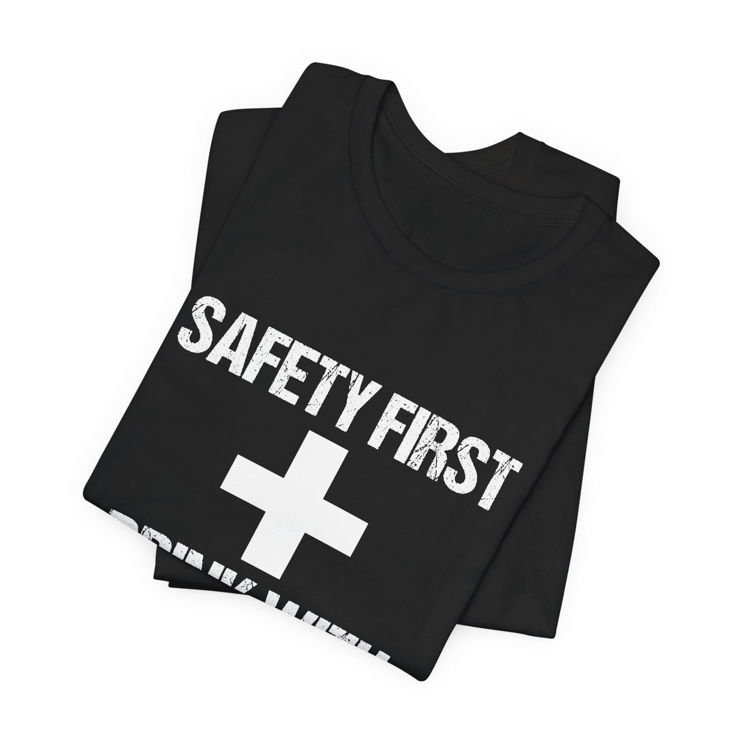 Safety First + Drink With Nurse - Unisex Jersey Short Sleeve Tee