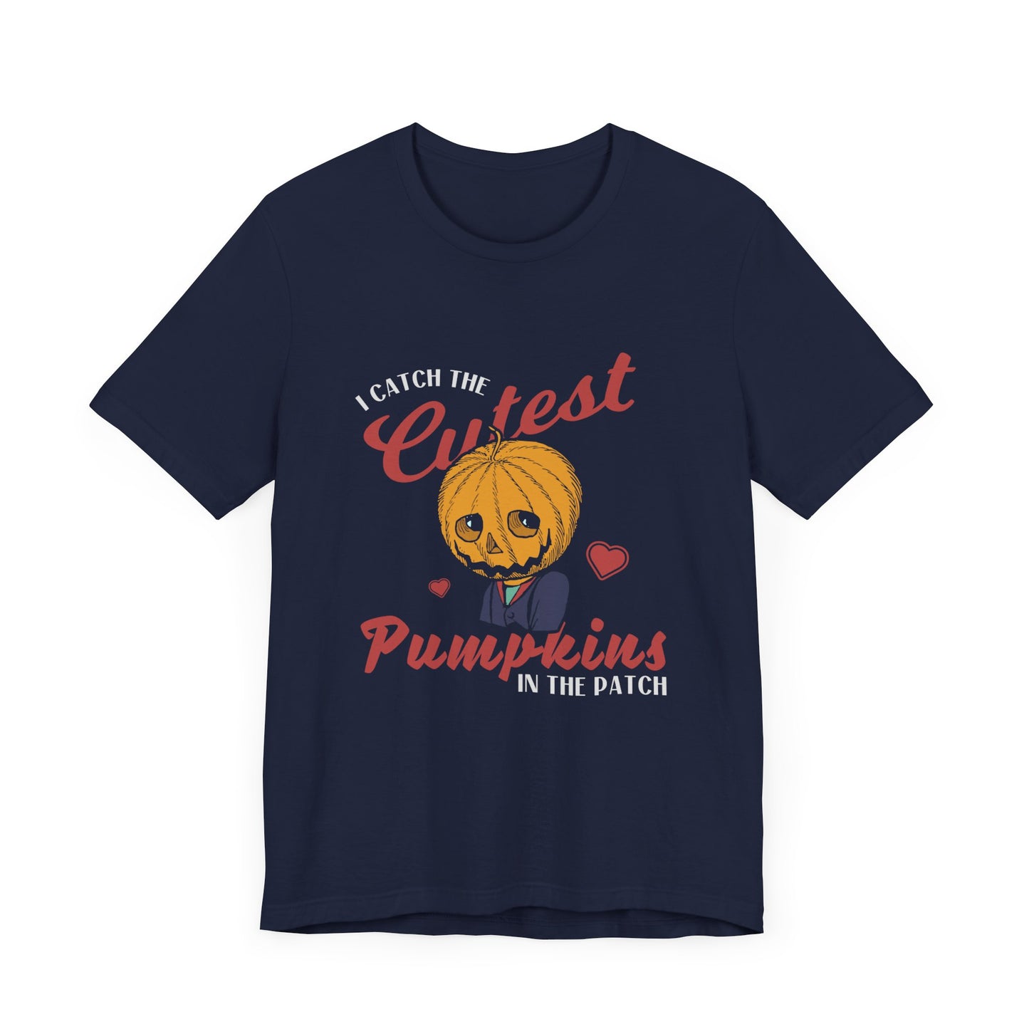 Halloween: I Catch The Cutest Pumpkins In The Patch - Unisex Jersey Short Sleeve Tee