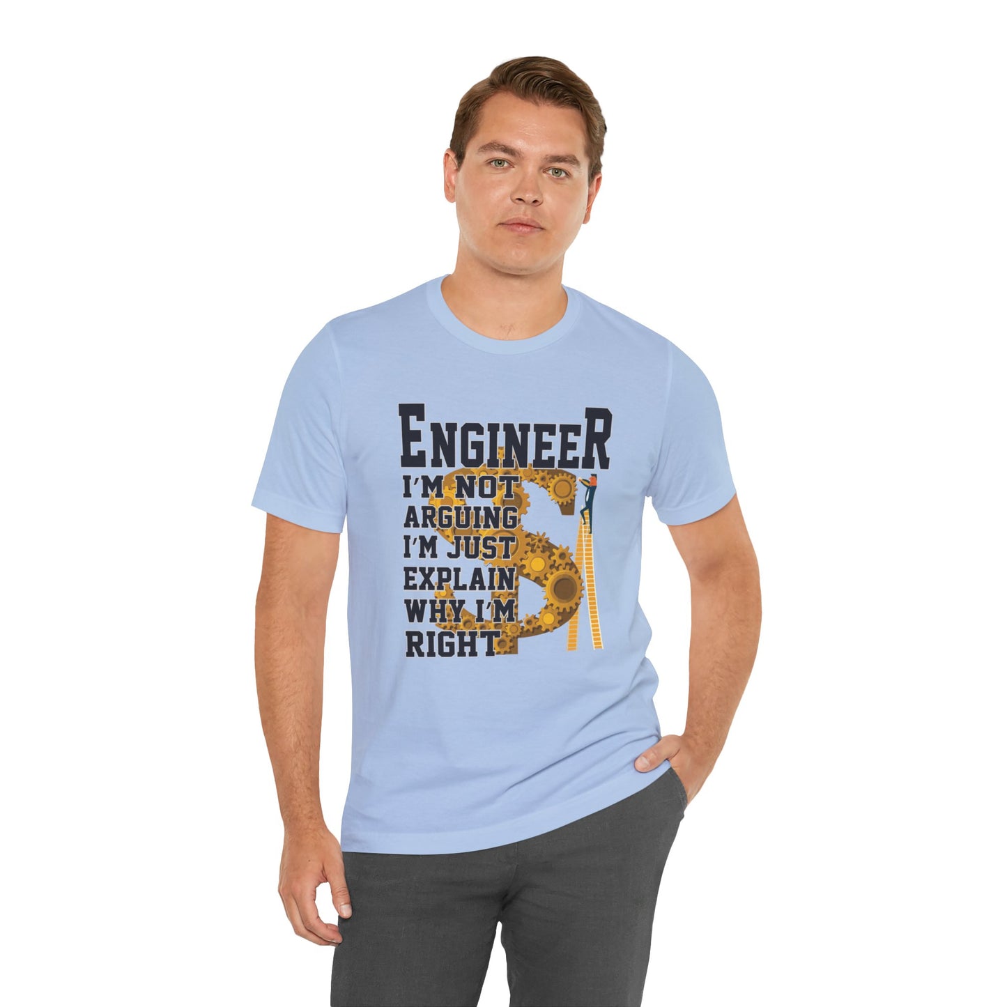 Engineer: I'm Not Arguing, I'm Just Explain Why I'm Right - Unisex Jersey Short Sleeve Tee