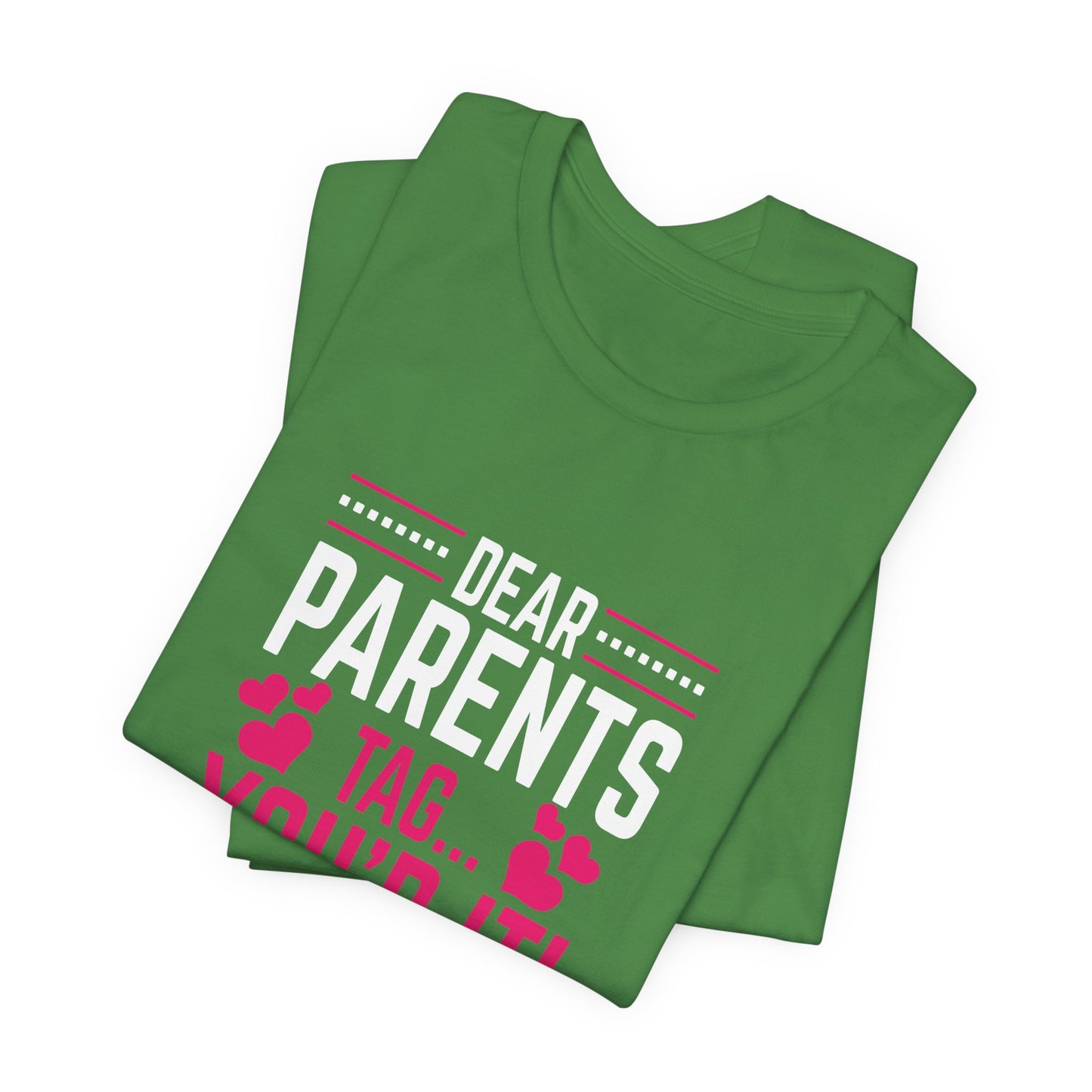 Teacher: Dear Parents, Tag... You're It! Love Teachers - Unisex Jersey Short Sleeve Tee