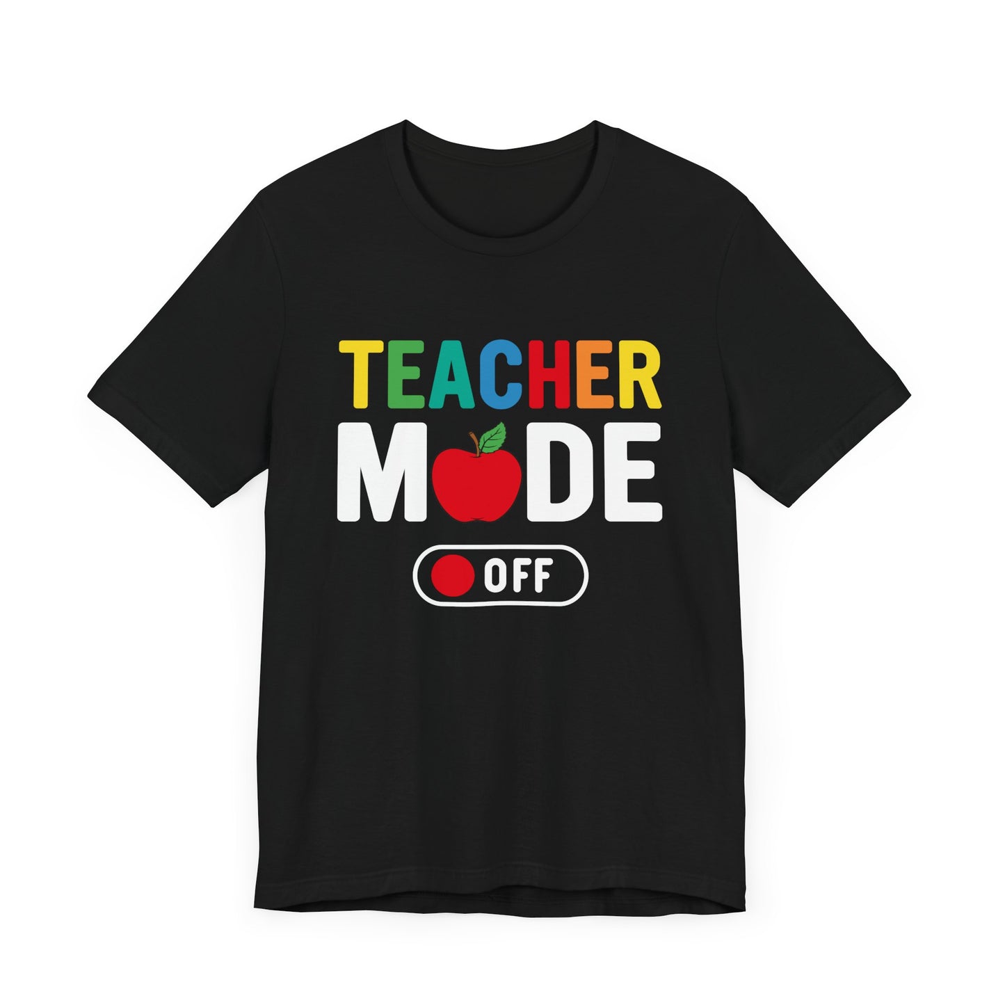 Teacher Mode Off - Unisex Jersey Short Sleeve Tee - 13472