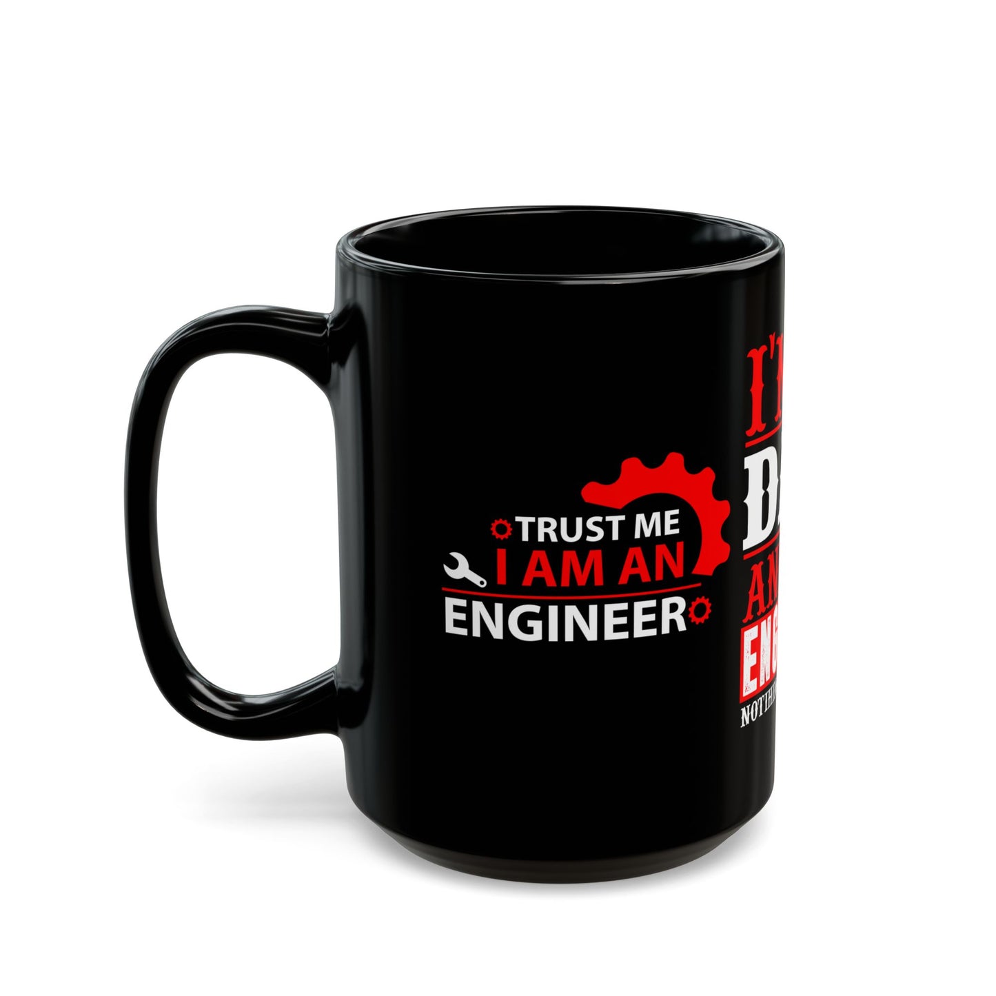 I'm A Dad & An Engineer, Nothing Scares Me  - Black Mug (11oz, 15oz)