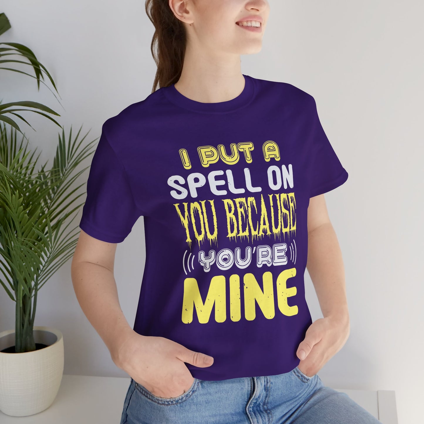 I Put a Spell on You Because You're Mine - Unisex Jersey Short Sleeve Tee - 12443