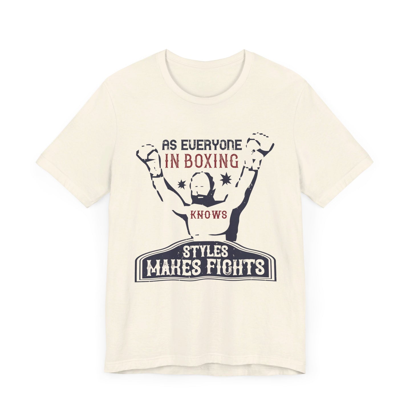 As Everyone In Boxing Knows, Styles Makes Fights - Unisex Jersey Short Sleeve Tee