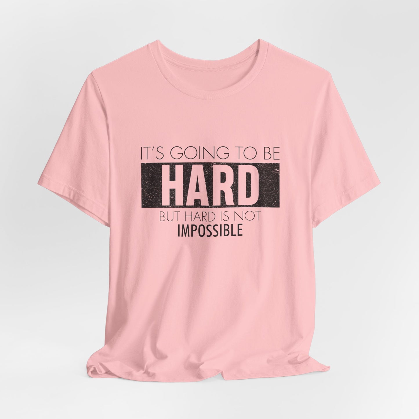 Motivational: It's Going To Be Hard But Hard Is Not Impossible - Unisex Jersey Short Sleeve Tee