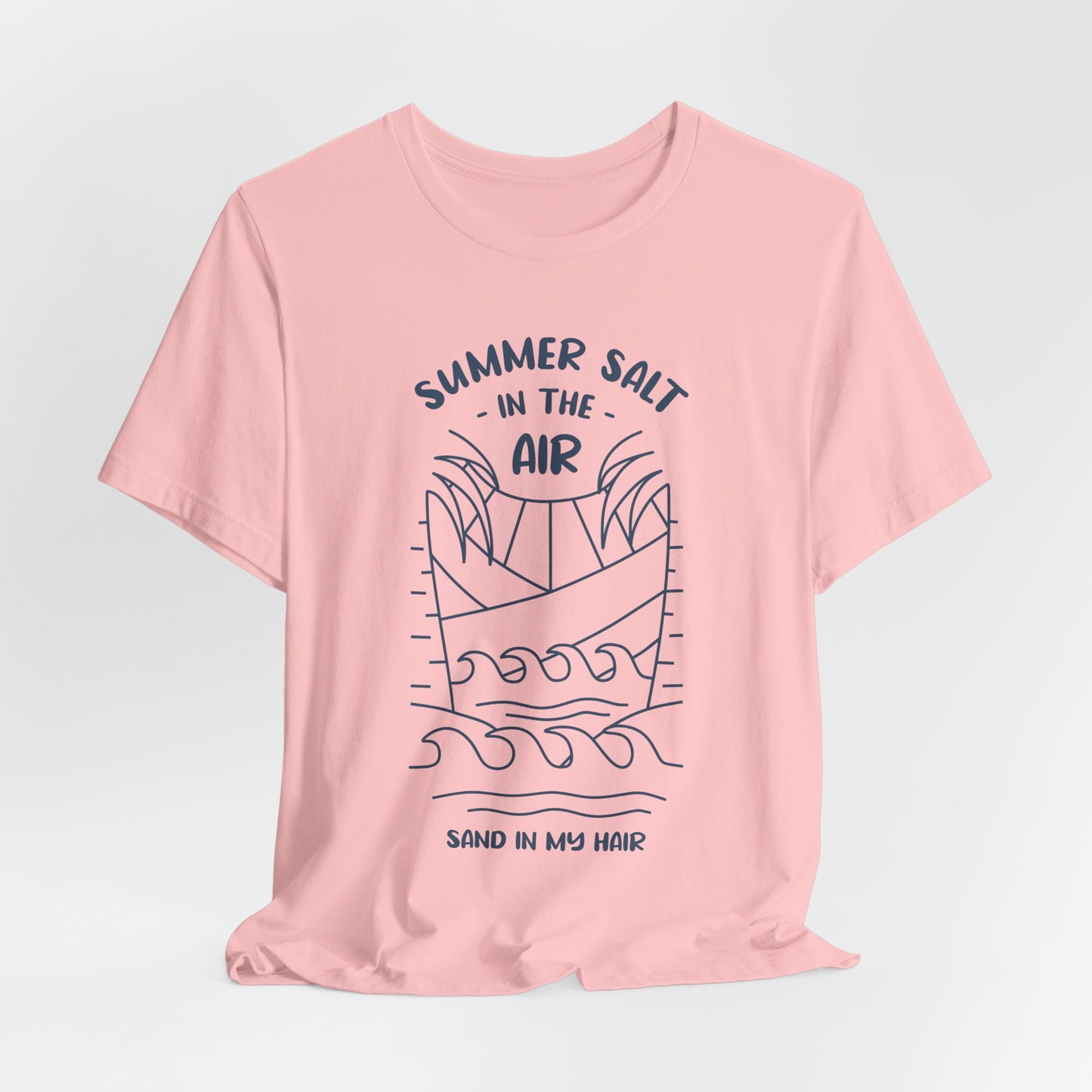 Salt In The Air, Sand In My Hair - Unisex Jersey Short Sleeve Tee - 13113