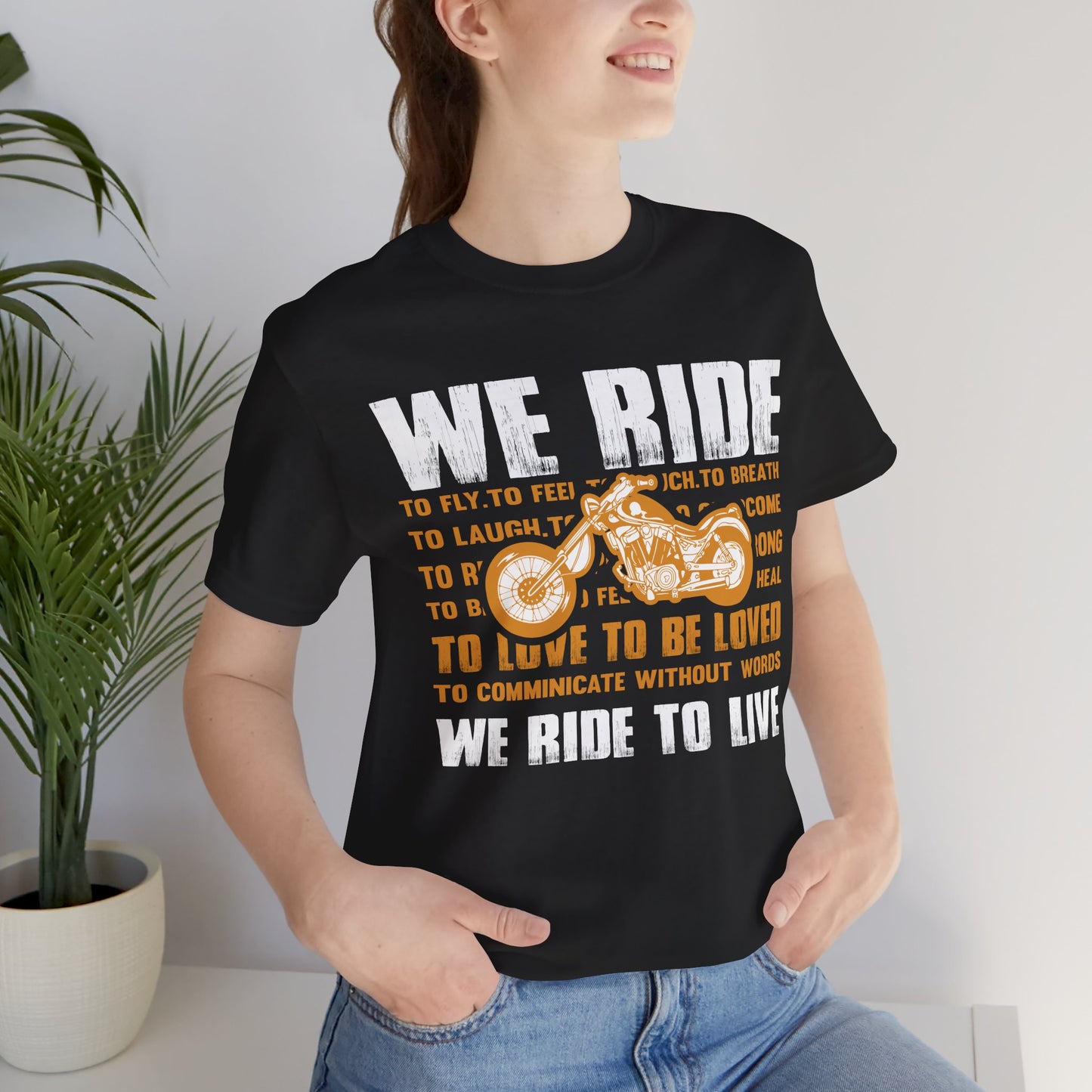 We Ride To Live - Unisex Jersey Short Sleeve Tee - 13511