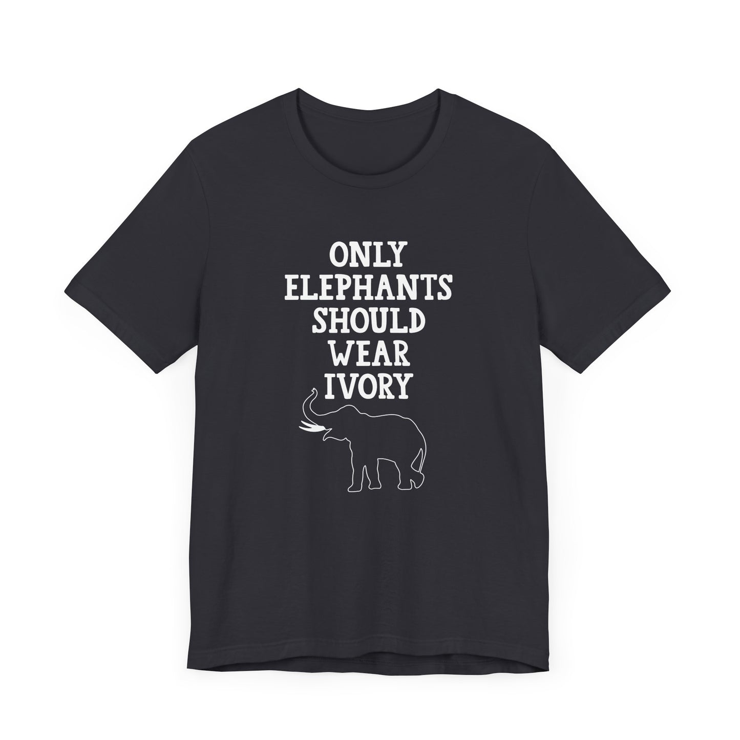Vegan: Only Elephants Should Wear Ivory - Unisex Jersey Short Sleeve Tee - 12370