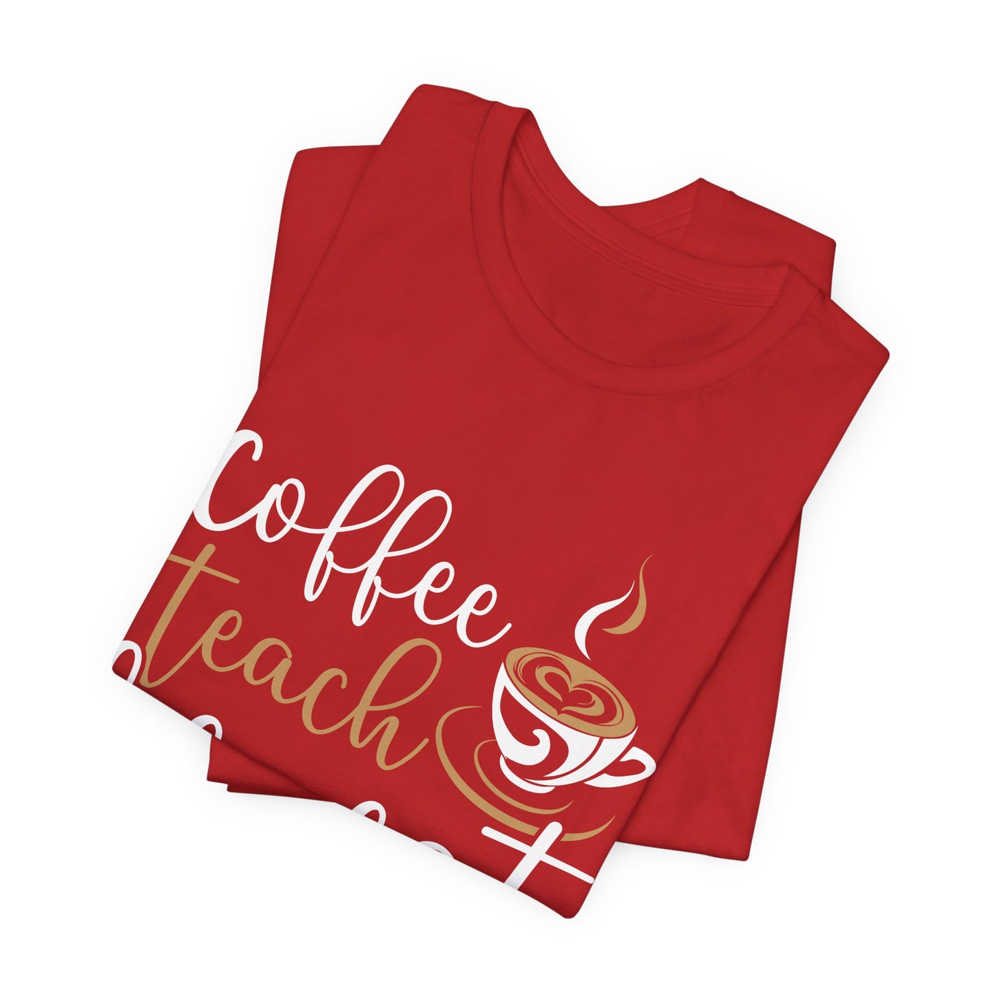 Teacher: Coffee Teach Repeat - Unisex Jersey Short Sleeve Tee