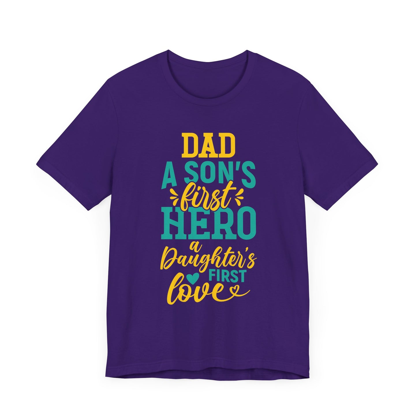 Dad, A Son's First Hero, A Daughter's First Love - Unisex Jersey Short Sleeve Tee - 13744
