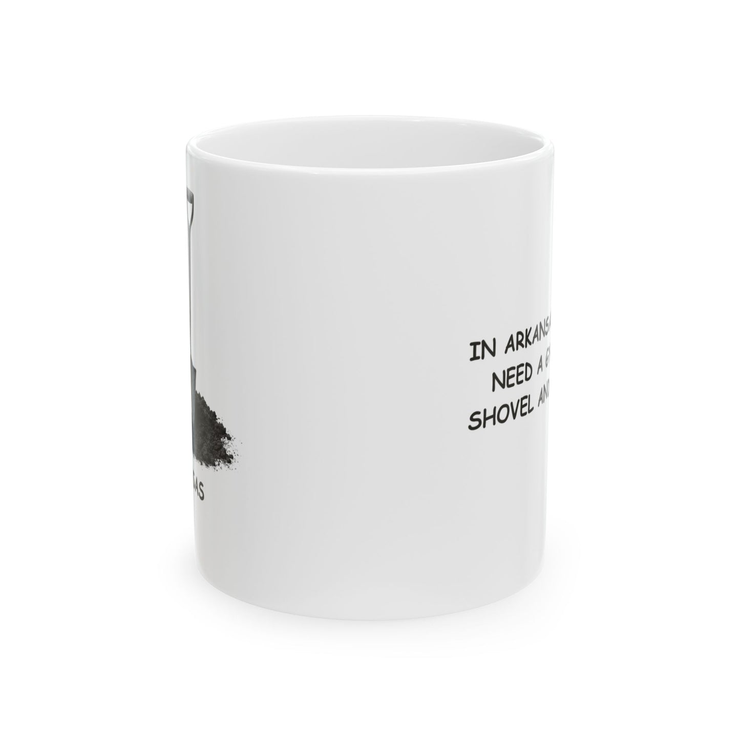 "In Arkansas, we don’t need a gym, just a shovel and some dirt." Coffee Mug - 13301