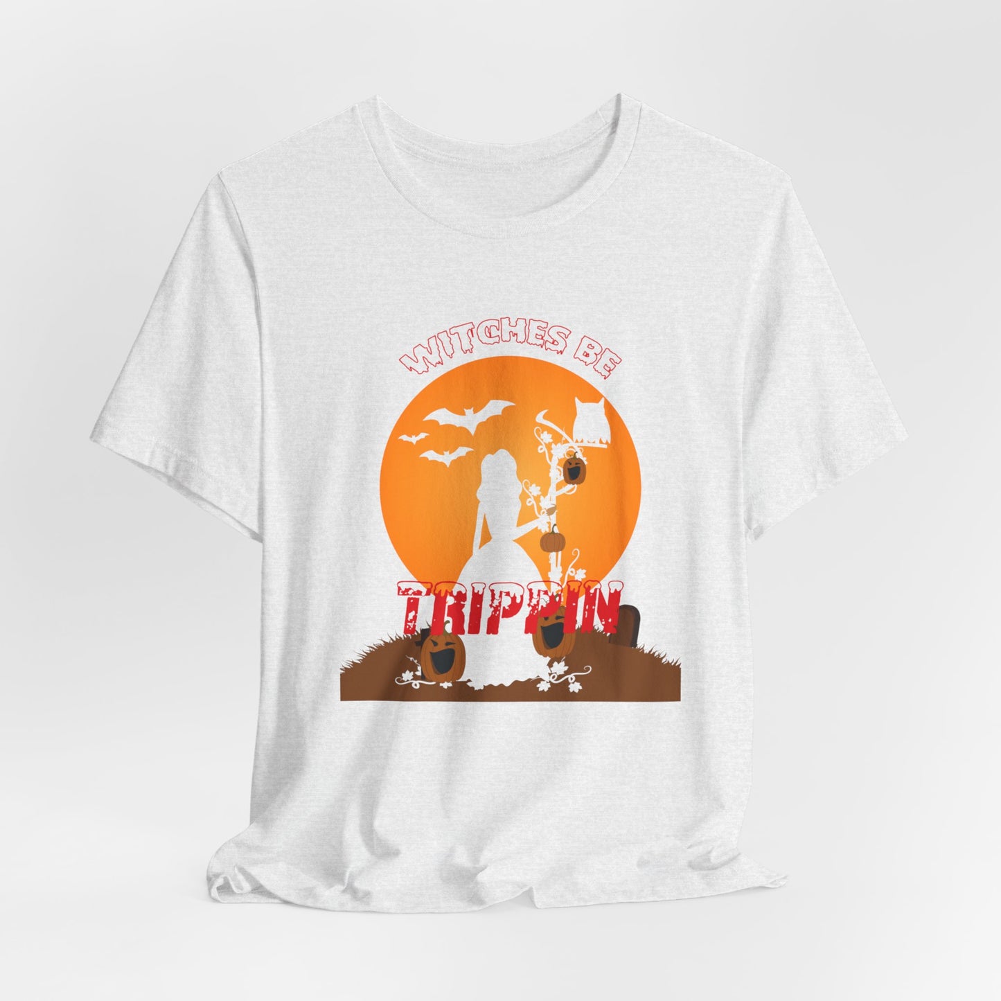 Witches Be Trippin - Unisex Jersey Short Sleeve Tee