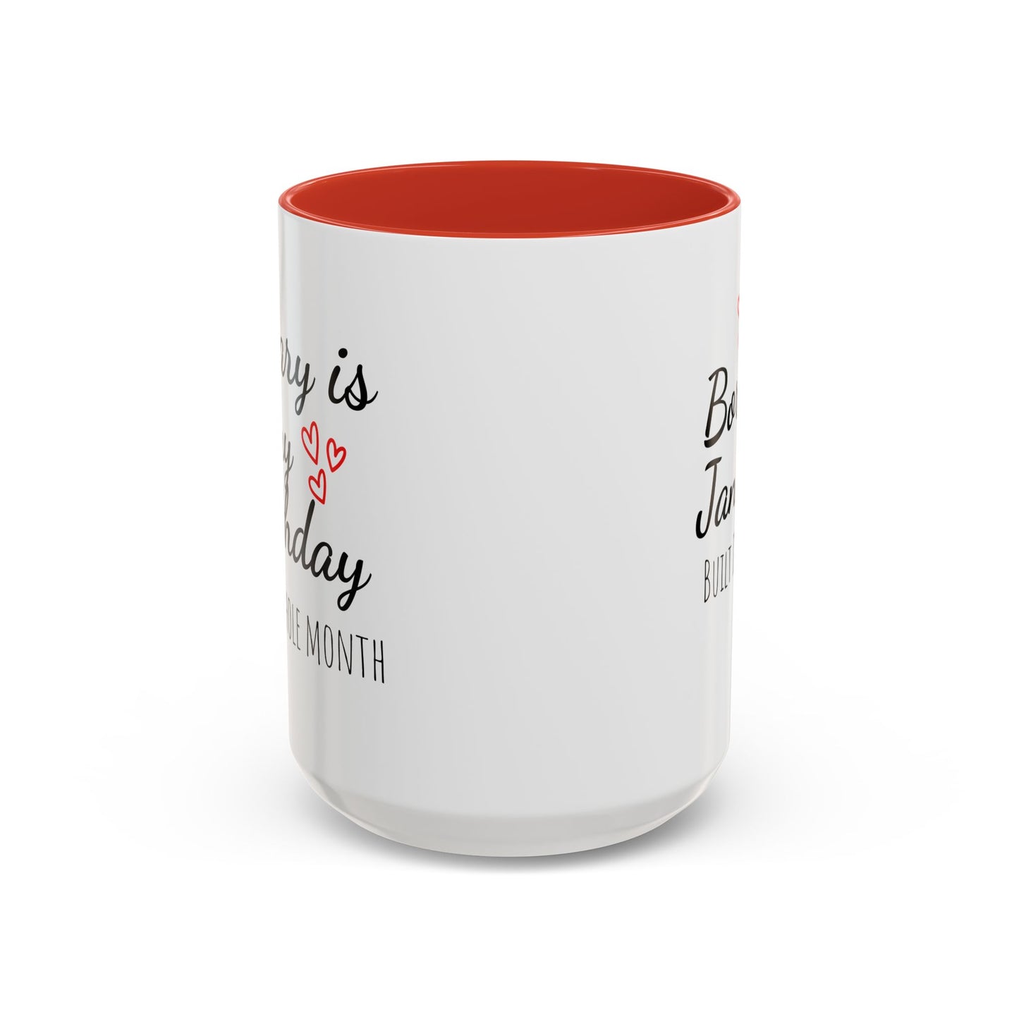 January Is My Birthday Coffee Mug – Funny January Birthday Mug (11/15oz) - 14674