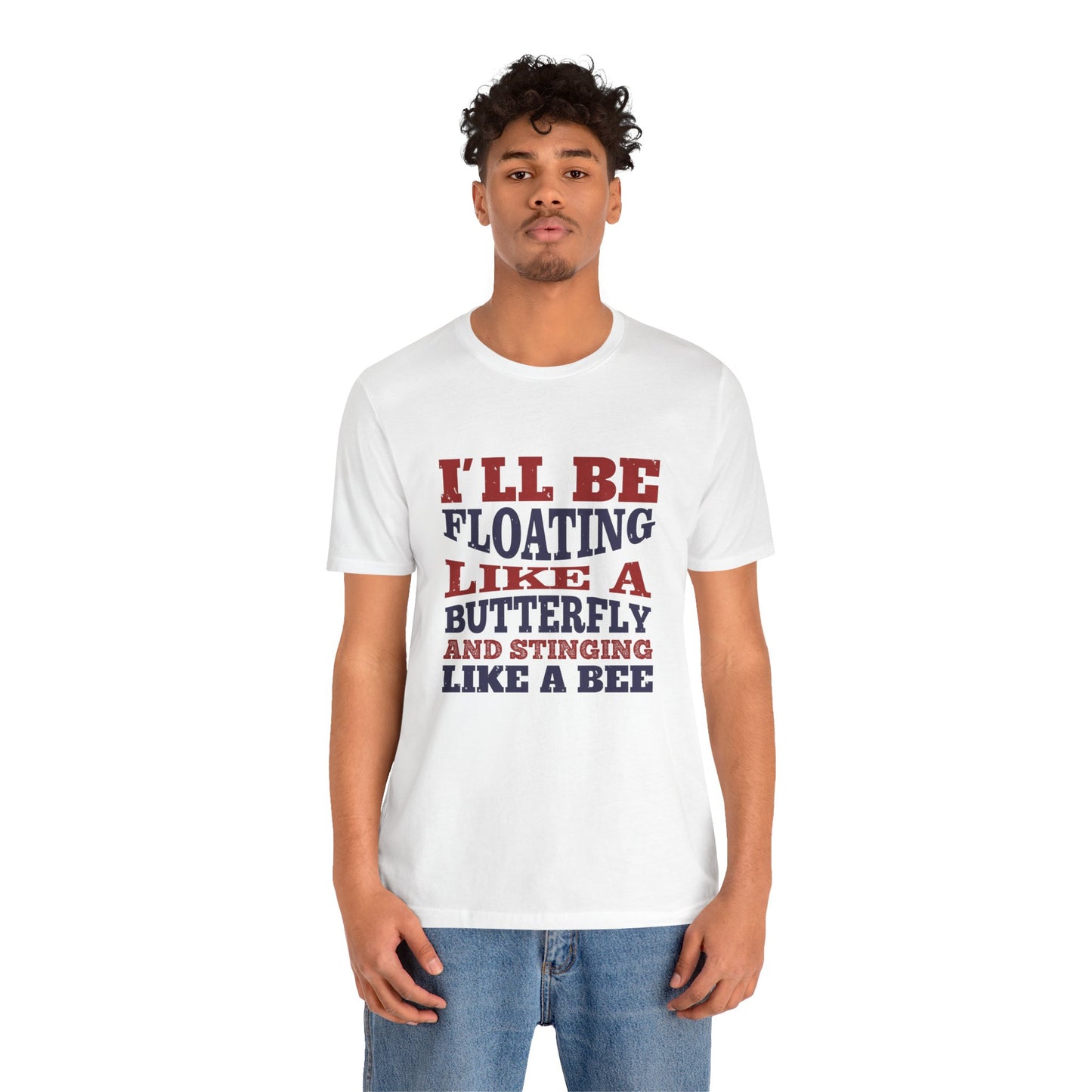 Boxing: I'll Be Floating Like a Butterfly and Stinging Like a Bee - Unisex Jersey Short Sleeve Tee - 11680