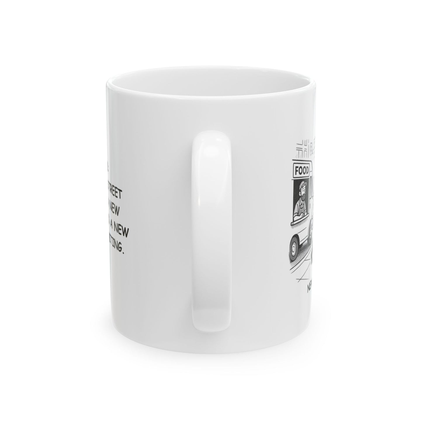 "New York: Where every street corner has a new food truck and a new adventure waiting." Ceramic Mug | 11oz & 15oz | 12843