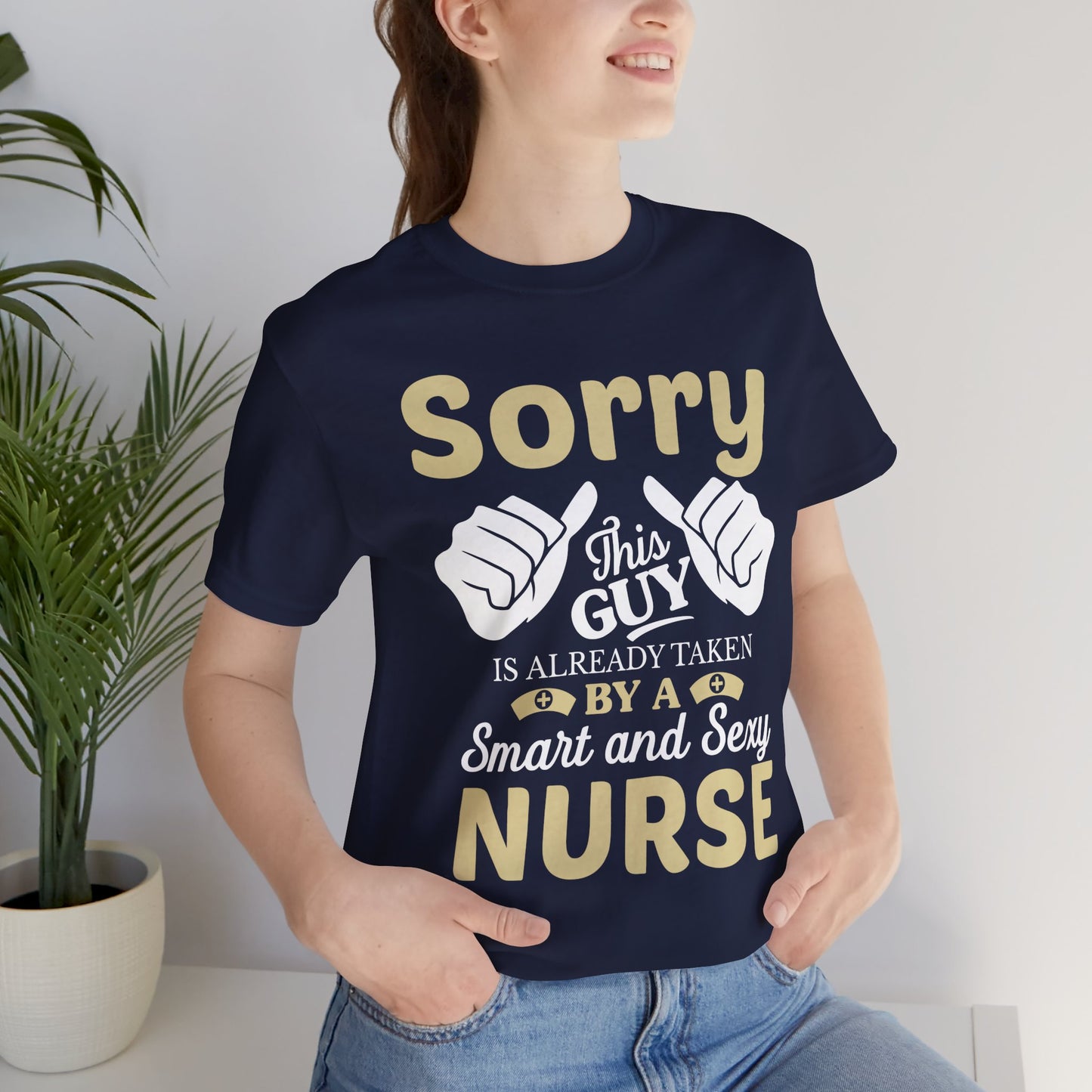 Sorry, This Guy Is Already Taken By A Smart & Sexy Nurse - Unisex Jersey Short Sleeve Tee - 13288