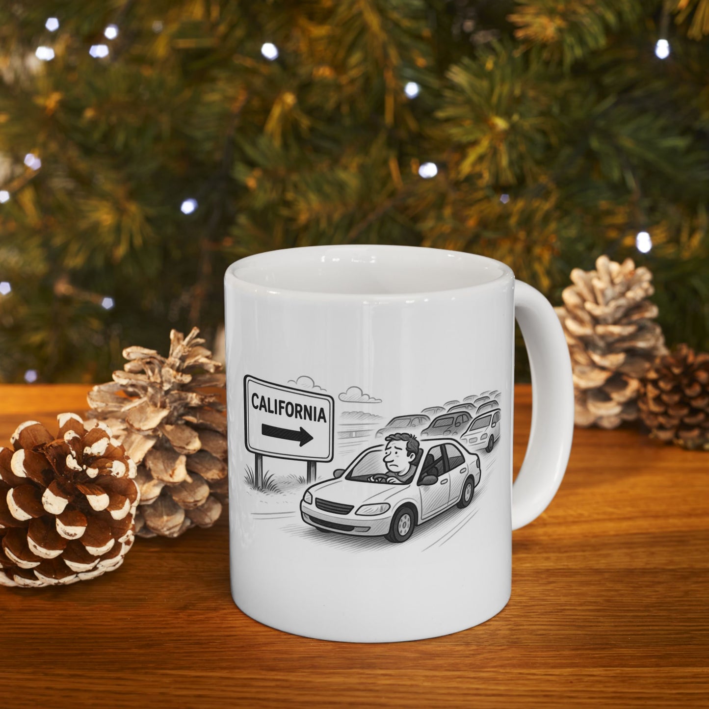 "Don’t worry, I’ll just drive to California… and probably get stuck in traffic." Ceramic Mug - 11oz & 15oz - 12743