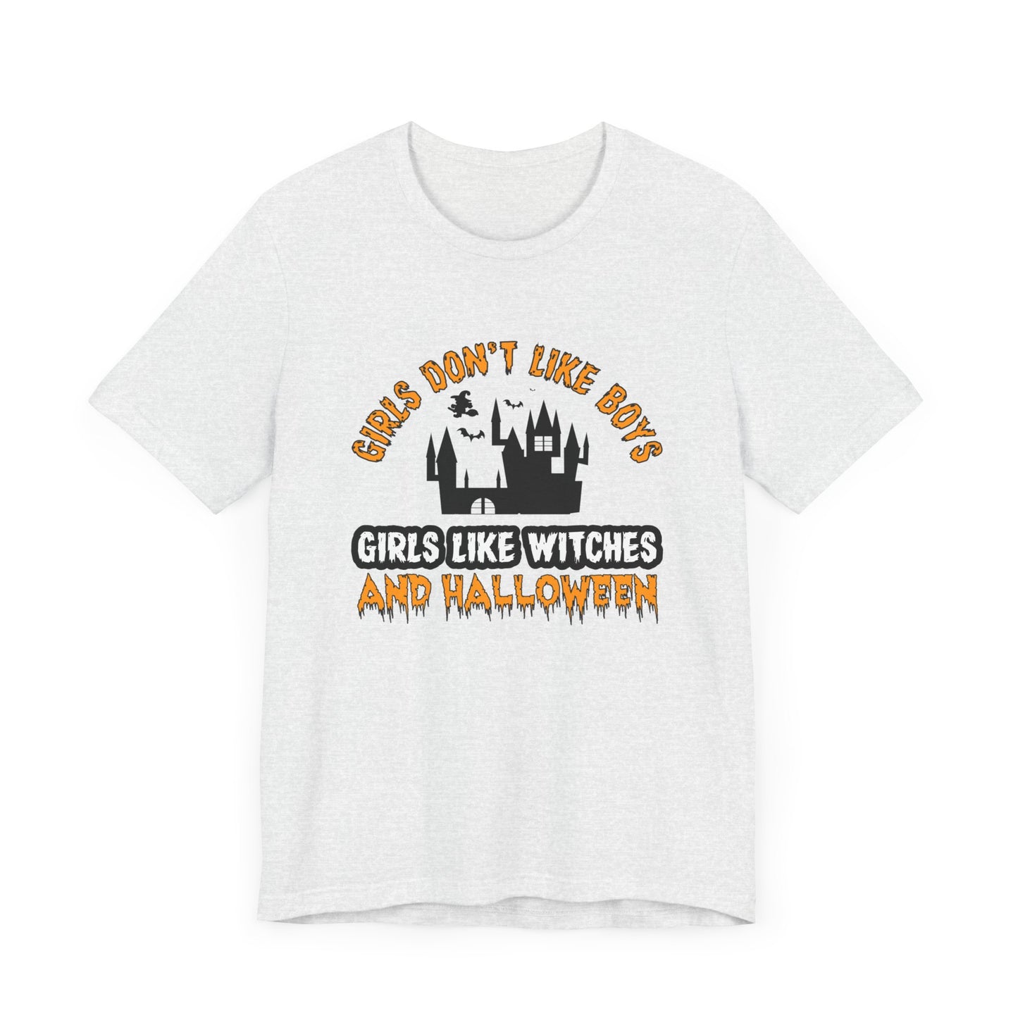 Girls Don't Like Boys. Girls Like Witches and Halloween - Unisex Jersey Short Sleeve Tee