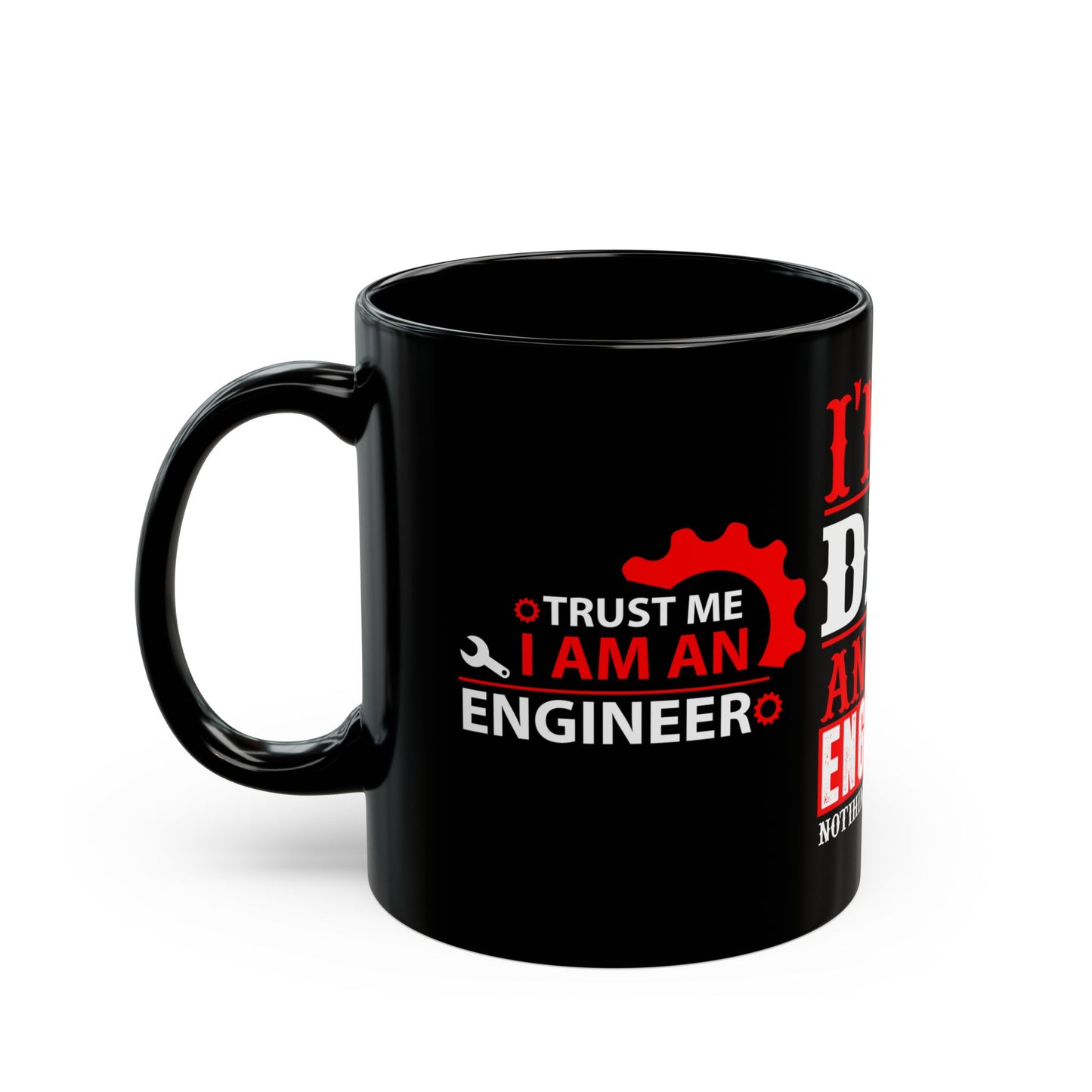 I'm A Dad & An Engineer, Nothing Scares Me  - Black Mug (11oz, 15oz)