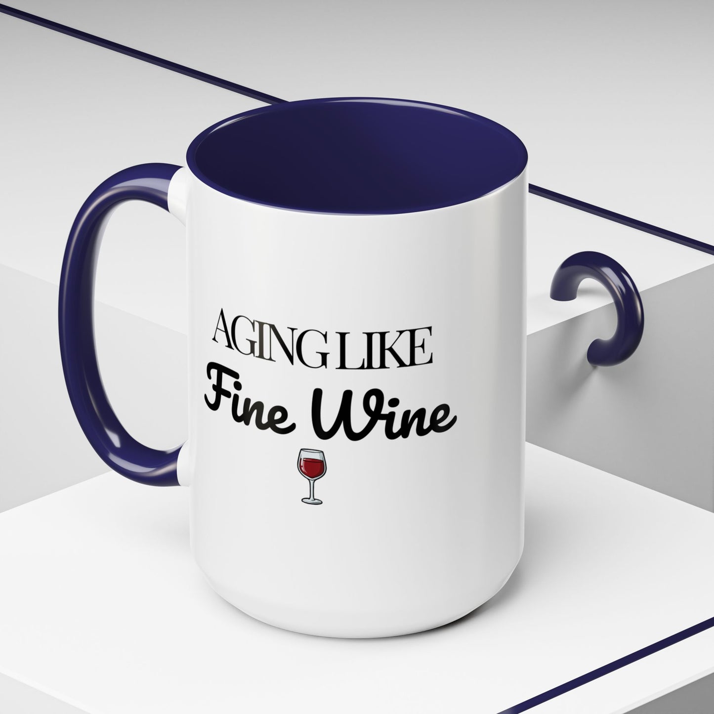Aging Like Fine Wine Coffee Mug — Wine Lover Gift (11/15oz) - 14685