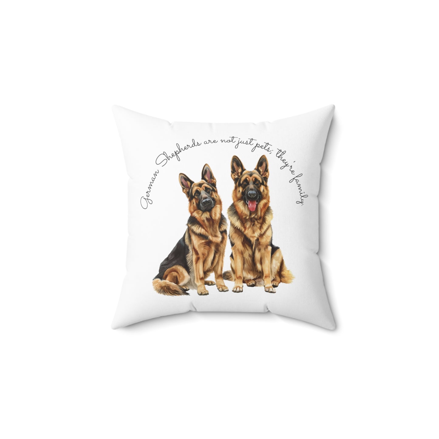 German Shepherds are not just pets; they're family - Spun Polyester Square Pillow