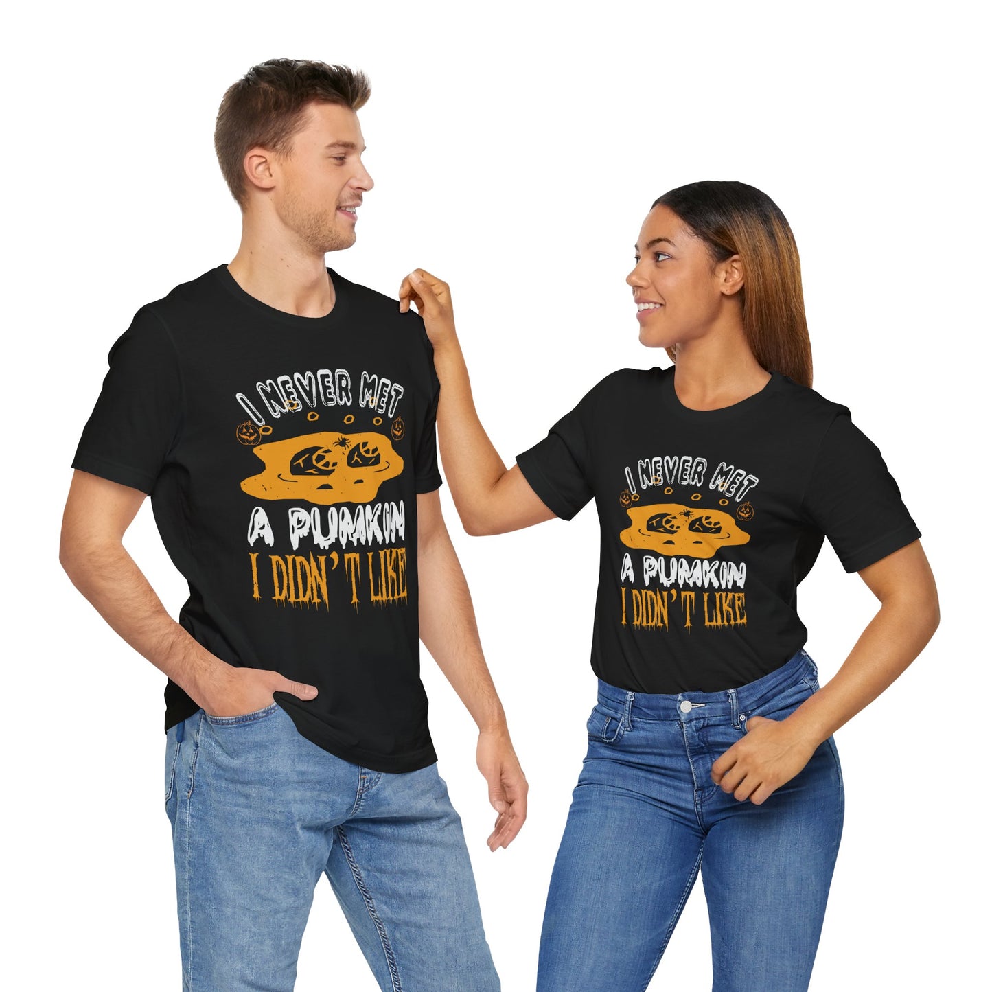 I Never Met a Pumpkin I Didn't Like  - Unisex Jersey Short Sleeve Tee - 12442